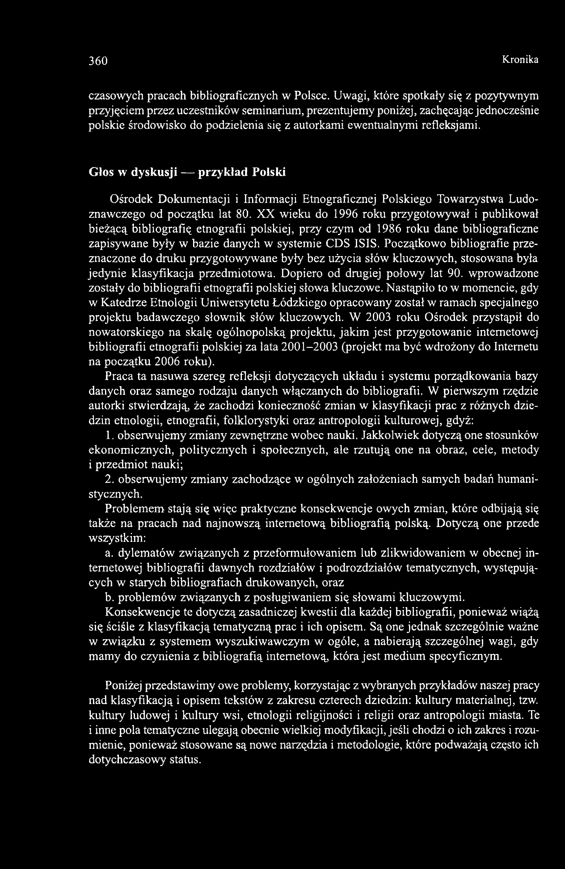 Głos w dyskusji p rzykład Polski Ośrodek Dokumentacji i Informacji Etnograficznej Polskiego Towarzystwa Ludoznawczego od początku lat 80.
