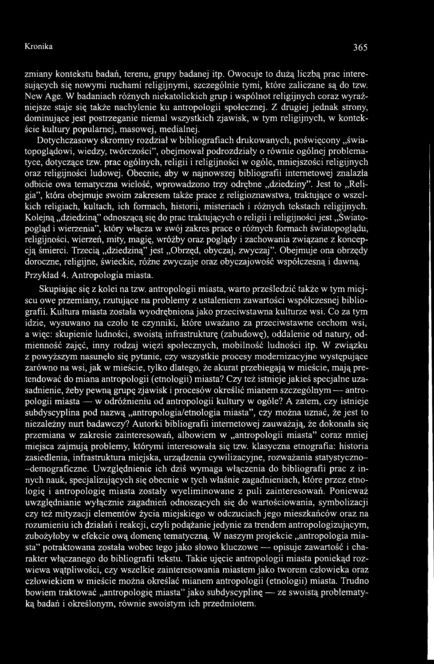 Z drugiej jednak strony, dominujące jest postrzeganie niemal wszystkich zjawisk, w tym religijnych, w kontekście kultury popularnej, masowej, medialnej.
