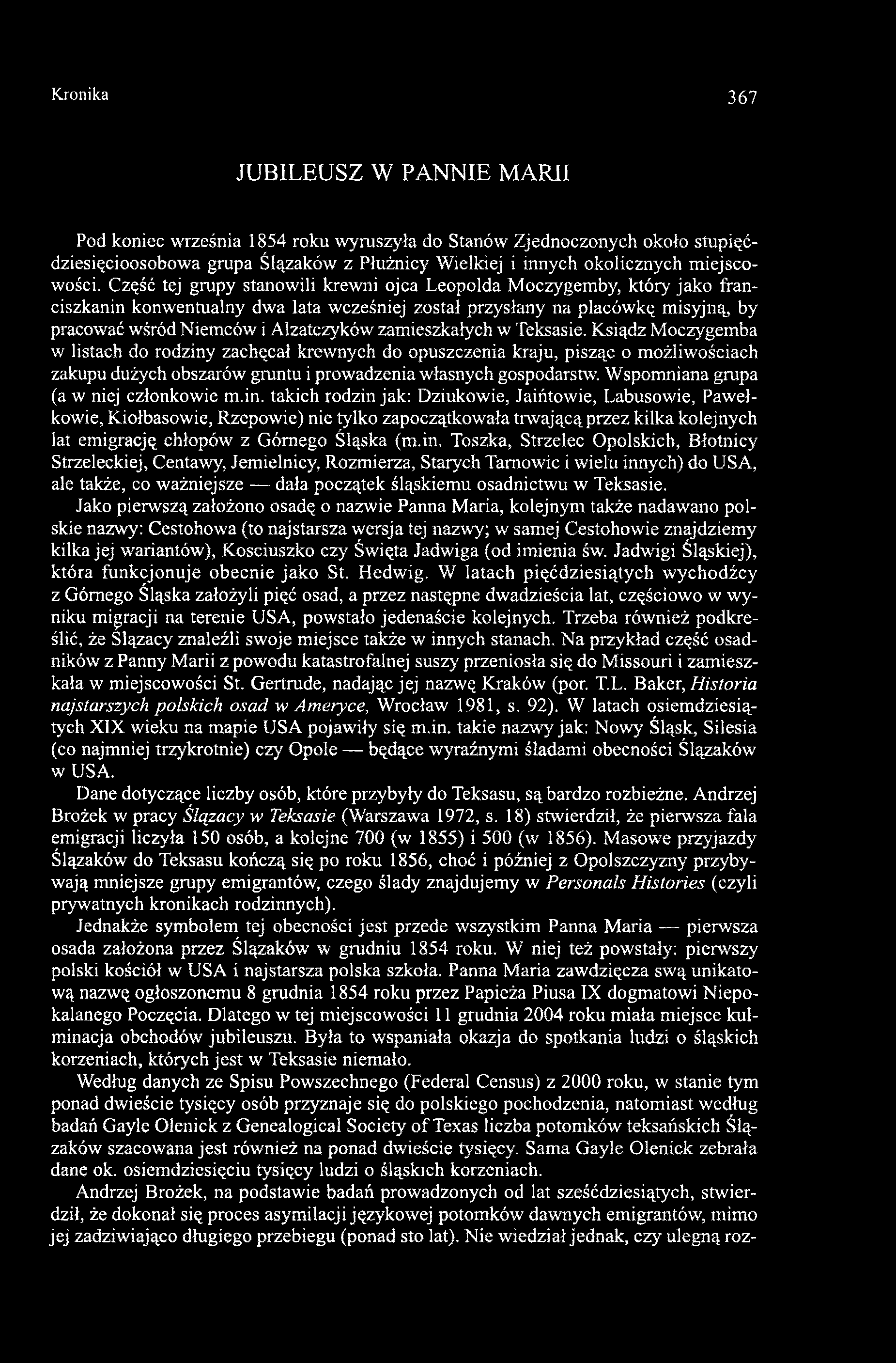 Część tej grupy stanowili krewni ojca Leopolda Moczygemby, który jako franciszkanin konwentualny dwa lata wcześniej został przysłany na placówkę misyjną, by pracować wśród Niemców i Alzatczyków