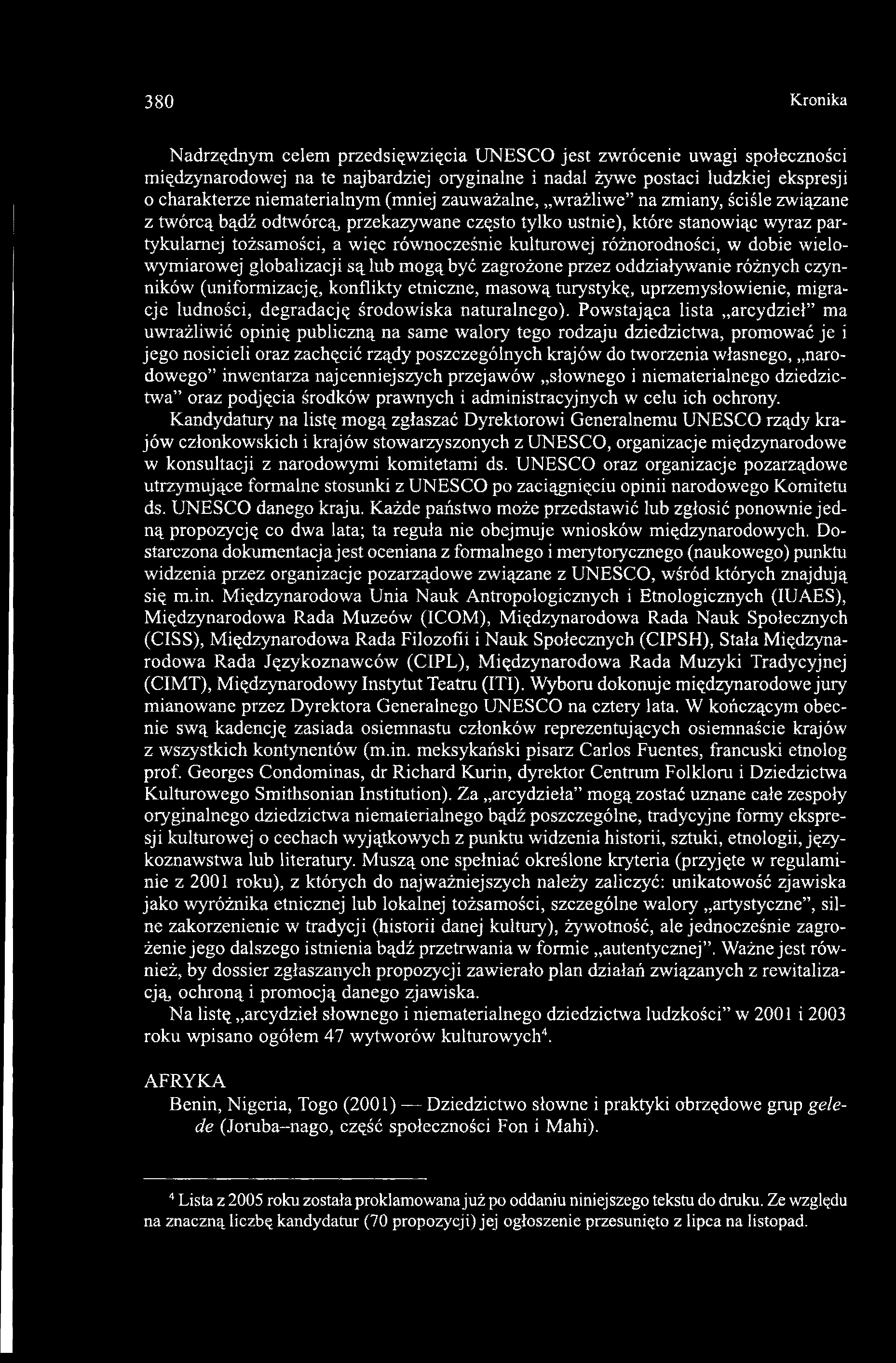 różnorodności, w dobie wielowymiarowej globalizacji są lub mogą być zagrożone przez oddziaływanie różnych czynników (uniformizację, konflikty etniczne, masową turystykę, uprzemysłowienie, migracje