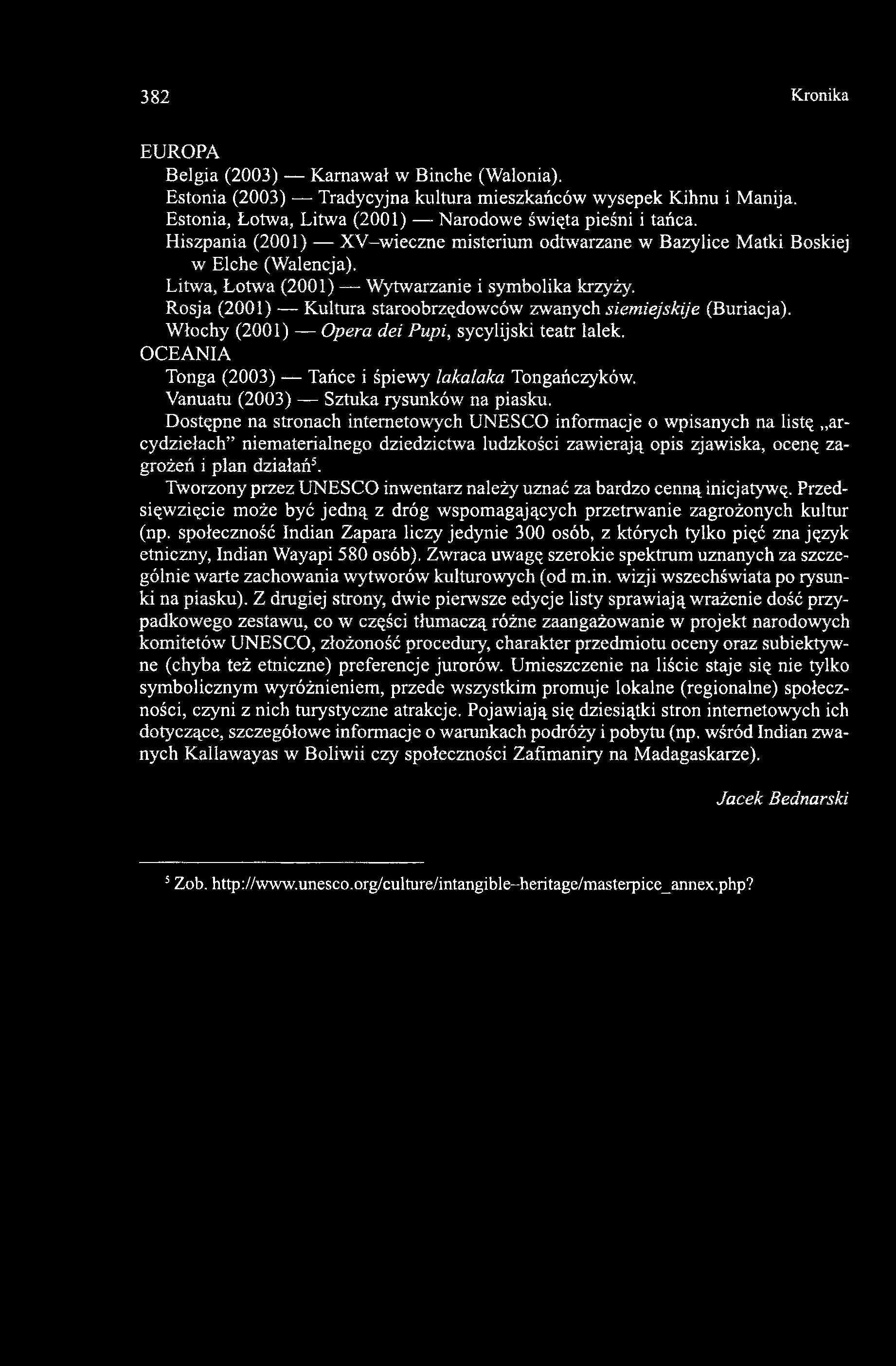Rosja (2001) Kultura staroobrzędowców zwanych siemiejskije (Buriacja). Włochy (2001) Opera dei Pupi, sycylijski teatr lalek. OCEANIA Tonga (2003) Tańce i śpiewy lakalaka Tongańczyków.