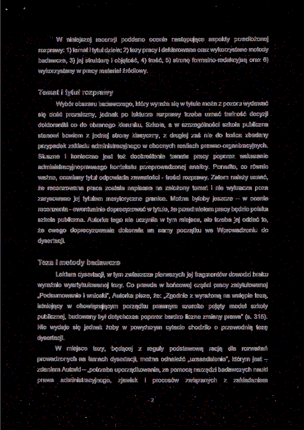 W niniejszej recenzji poddano ocenie następujące aspekty przedłożonej rozprawy: 1) temat i tytuł dzieła; 2) tezy pracy i deklarowane oraz wykorzystane metody badawcze, 3) jej strukturę i objętość, 4)