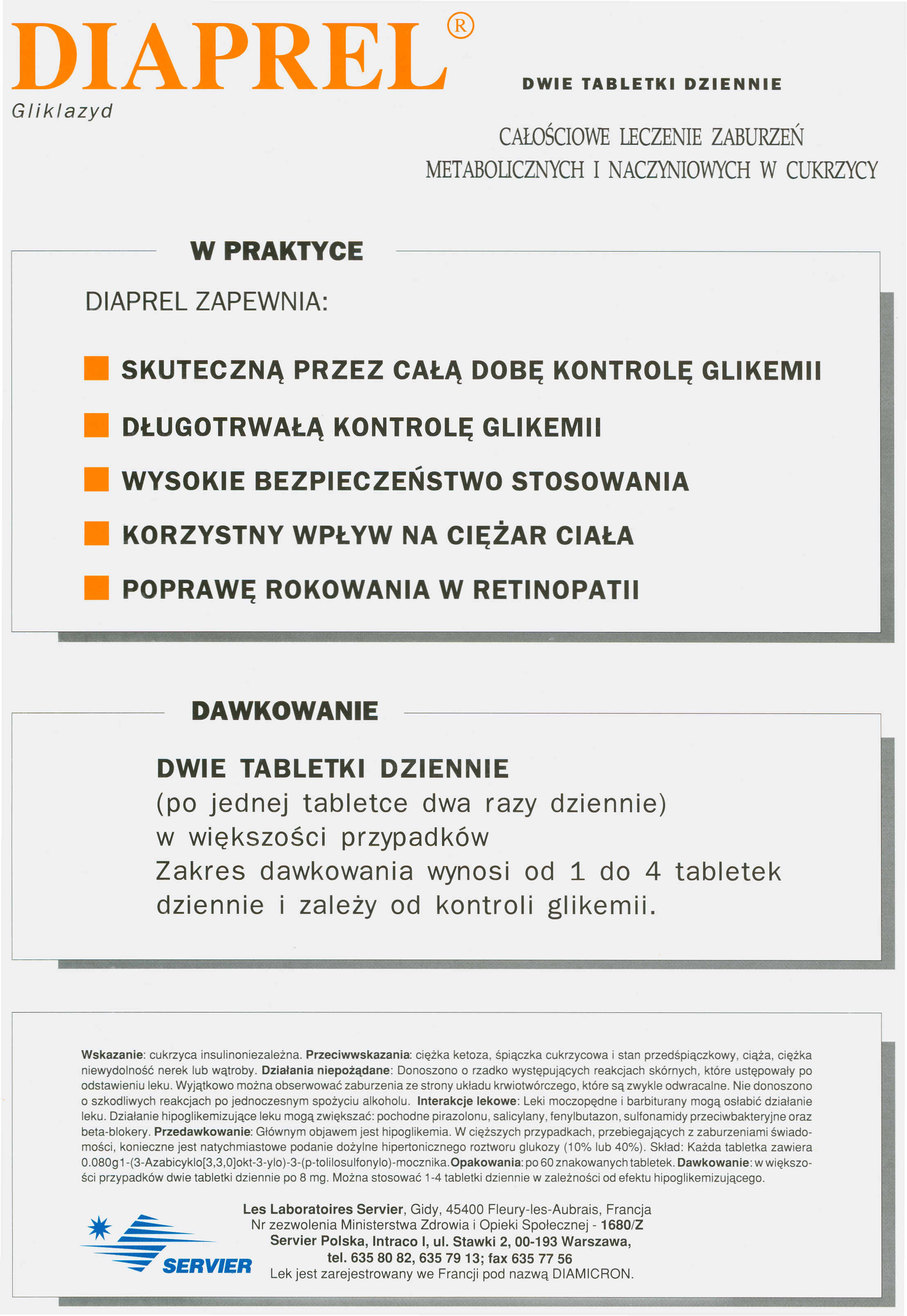 DIAPREL CAWŚCIOWE LECZENIE ZABURZEŃ METABOUCZNYCH I NAClYNIOWYCH W CUKRZYCY SKUTECZNĄ PRZEZ CAŁĄ DOBĘ KONTROLĘ GLIKEMIl DŁUGOTRWAŁĄ KONTROLĘ GLIKEMIl WYSOKIE BEZPIECZEŃSTWO STOSOWANIA KORZYSTNY WPŁYW