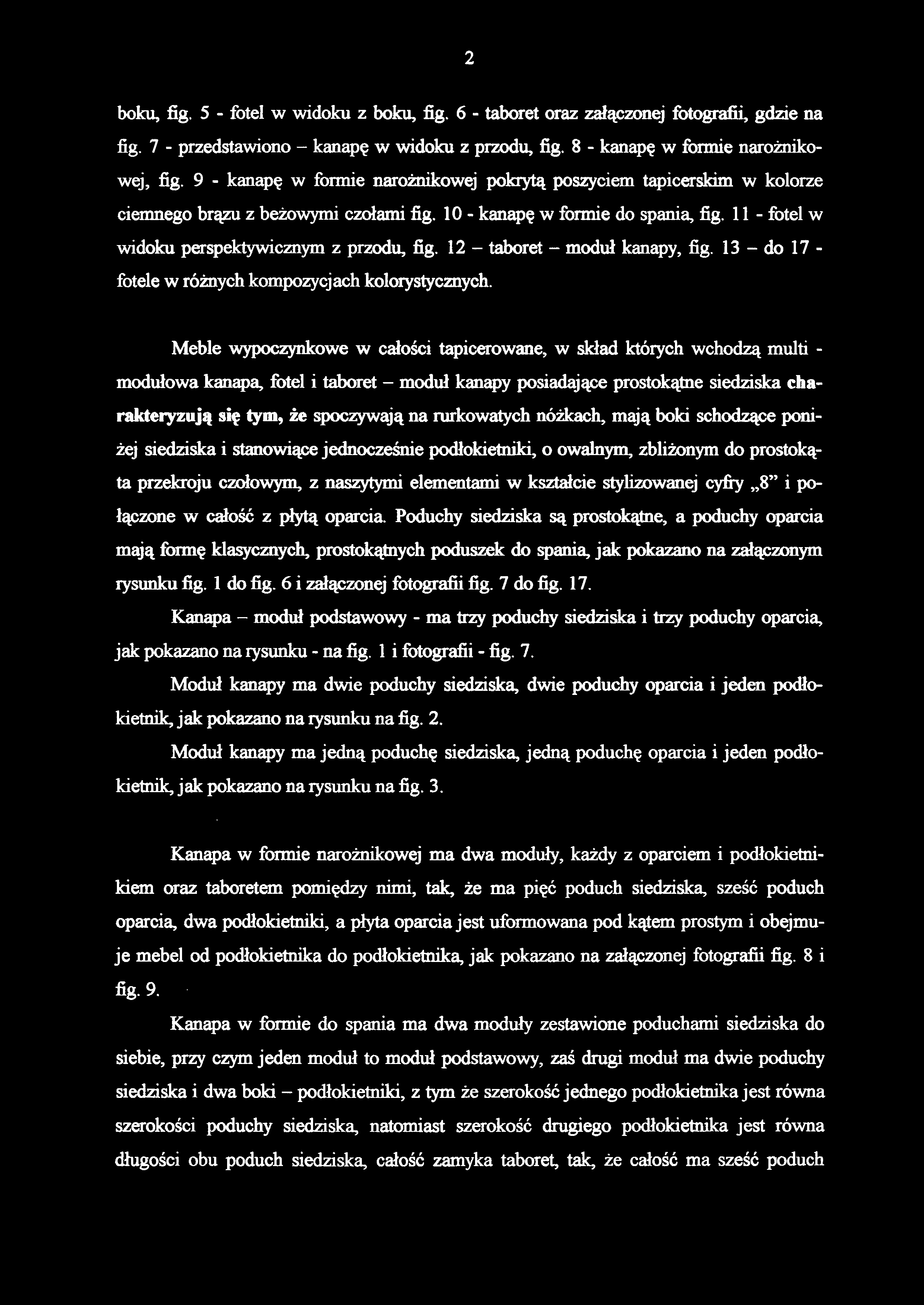 boku, fig. 5 - fotel w widoku z boku, fig. 6 - taboret oraz załączonej fotografii, gdzie na fig. 7 - przedstawiono - kanap ę w widoku z przodu, fig. 8 - kanapę w formie narożnikowej, fig.