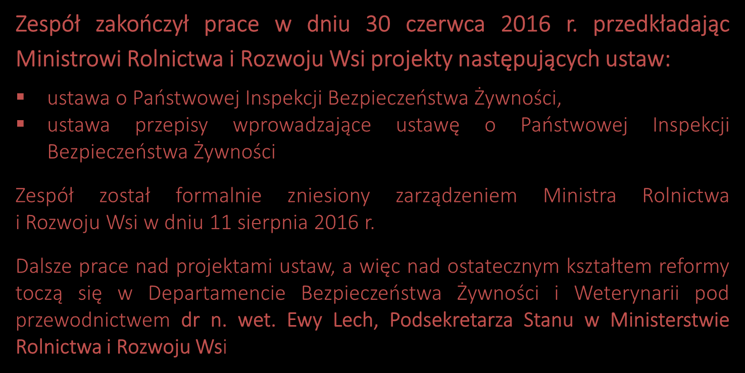 wprowadzające TRACJI ustawę RZĄDOWEJ o Państwowej Inspekcji Bezpieczeństwa Żywności Zespół został formalnie zniesiony zarządzeniem Ministra Rolnictwa i