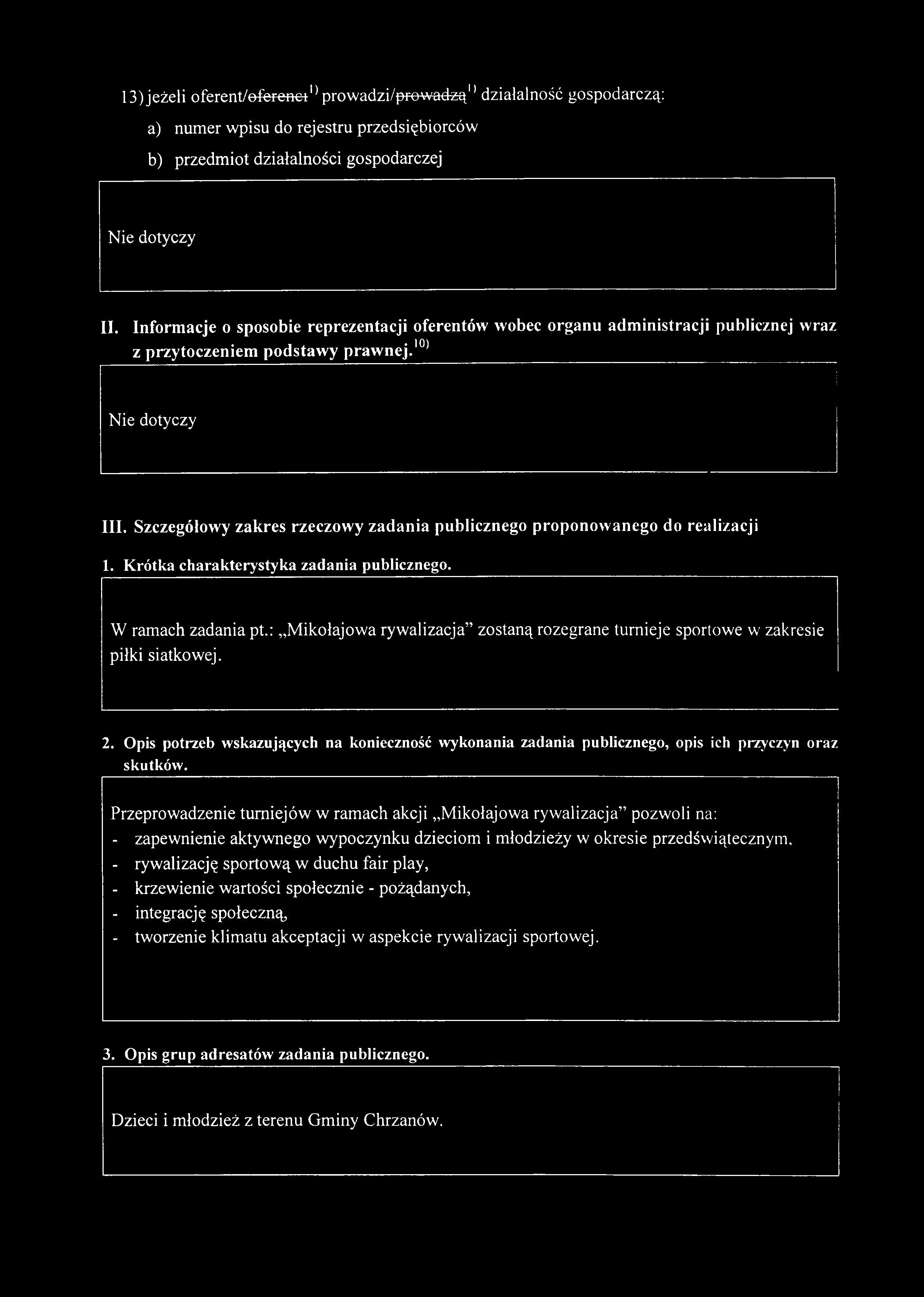 S zczegółow y zak res rzeczo w y zad an ia p ubliczn ego p ro p o n o w a n eg o do realizacji 1. Krótka charakterystyka zadania publicznego. W ramach zadania pt.