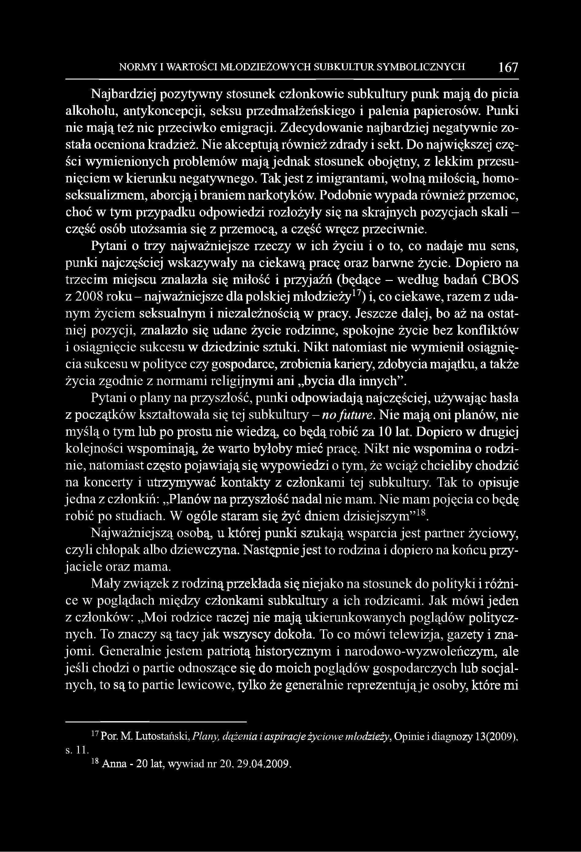 Do największej części wymienionych problemów mają jednak stosunek obojętny, z lekkim przesunięciem w kierunku negatywnego.