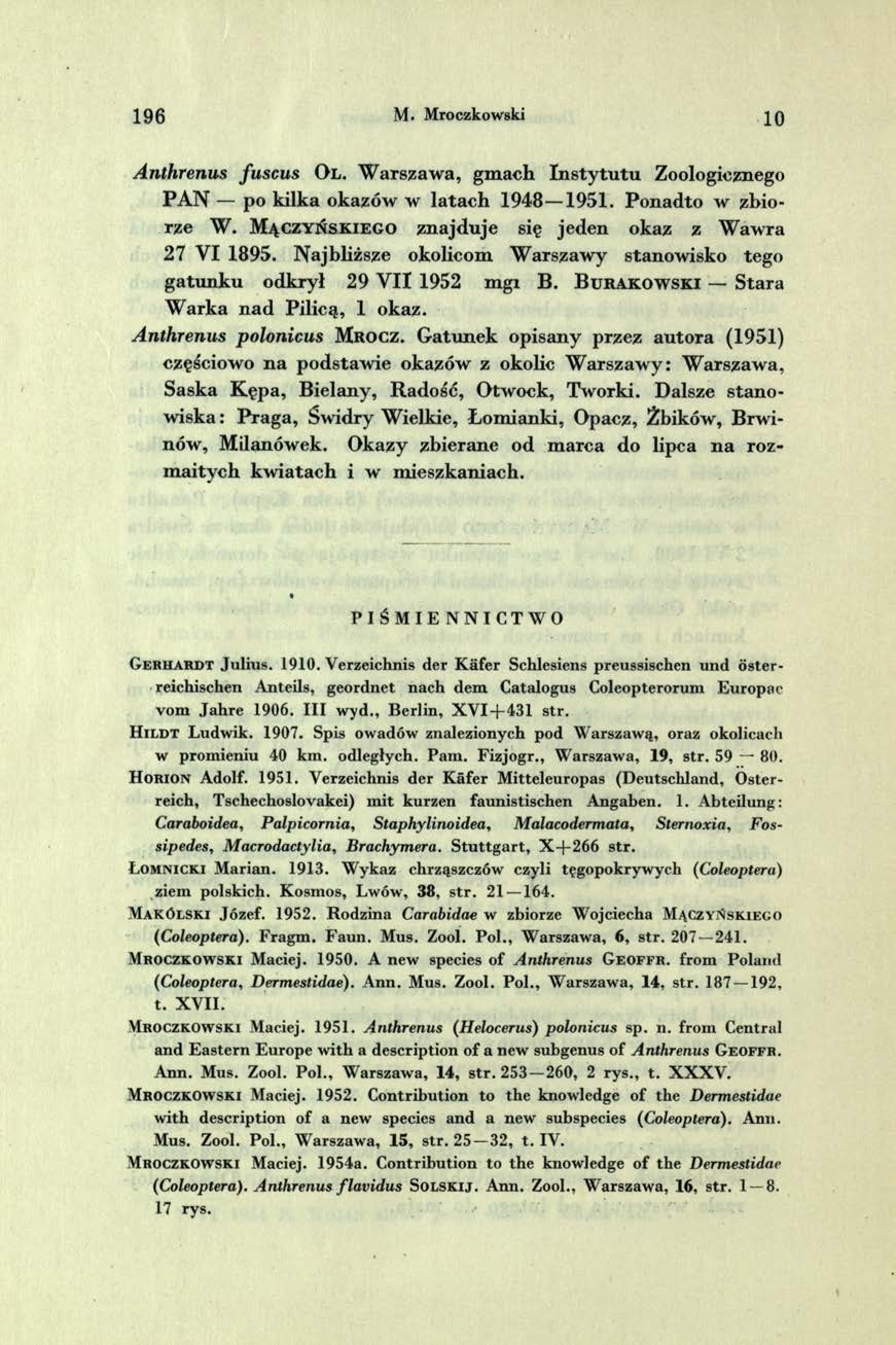 1 9 6 M. Mroczkowski 10 Anthrenus fu scus O l. W arszaw a, gm ach In s ty tu tu Zoologicznego P A N po kilka okazów w latach 1948 1951. Ponadto w zbiorze W.