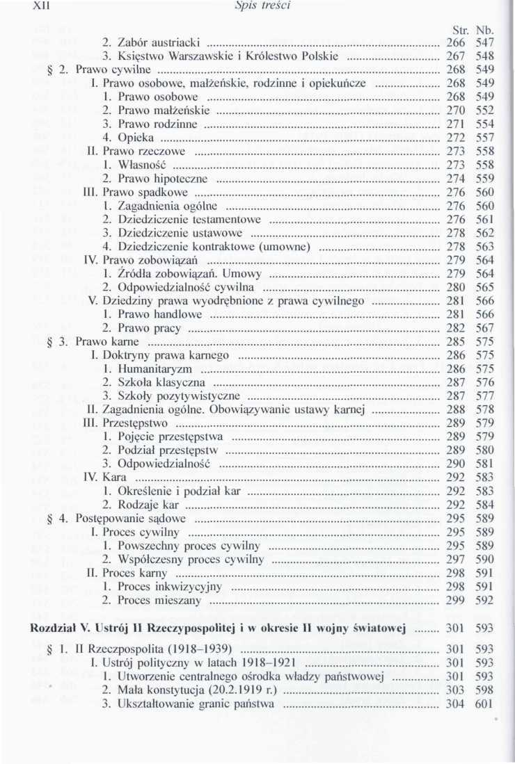 Xli Spis treści 2. Zabór austriacki 266 547 3. Księstwo Warszawskie i Królestwo Polskie 267 548 2. Prawo cywilne 268 549 I. Prawo osobowe, małżeńskie, rodzinne i opiekuńcze 268 549 1.