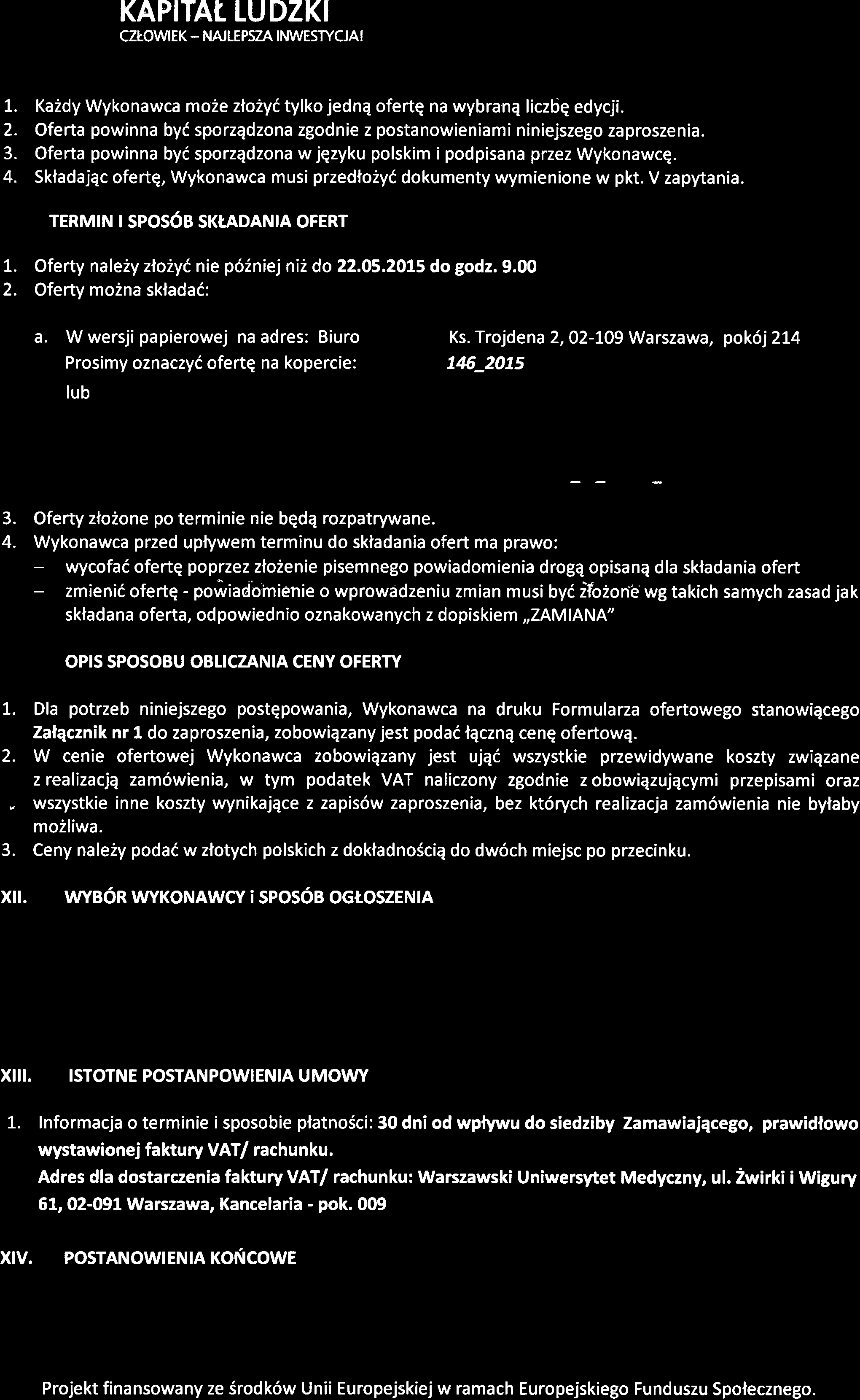 KAPITAT LUDZK] CZLOWIEK _ MJLEPSZA INWESTYCJA! t. 4. Ka2dy Wykonawca moie zlo2yi tylko jednq ofertq na wybranq liczbq edycji.