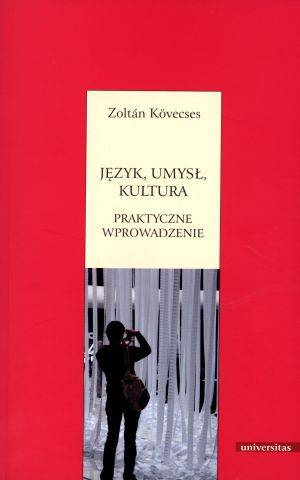 Zoltán Kövecses, Język, umysł, kultura. Praktyczne wprowadzenie, Universitas, Kraków 2011 Językoznawstwo i kategorie Kategorie pojęciowe, które tworzymy, są podstawą języka i myślenia.