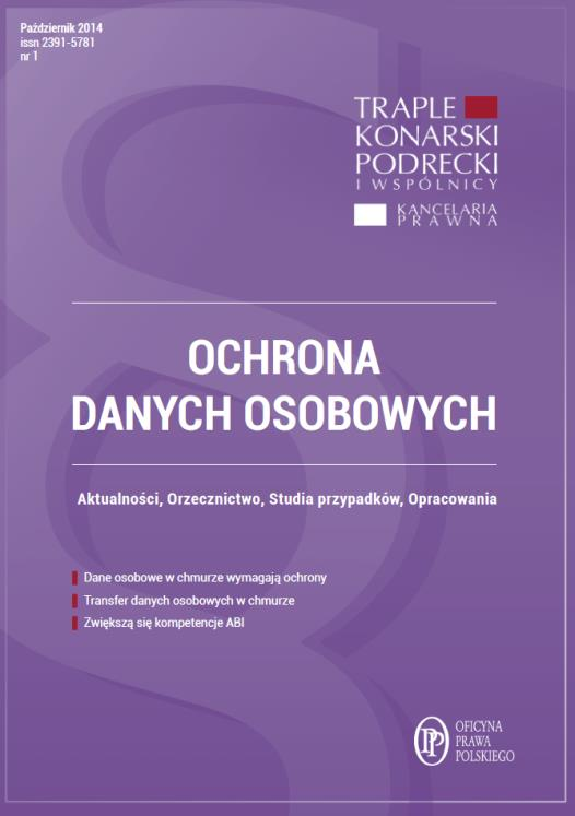 Polecamy OCHRONA DANYCH OSOBOWYCH To kompleksowy miesięcznik poruszający aspekty: prawnicze, skoncentrowane na nowych