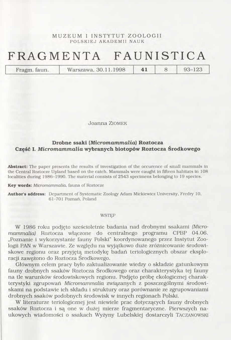 MUZEUM I INSTYTUT ZOOLOGII POLSKIEJ AKADEMII NAUK FRAGMENTA FAUNI STIC A Fragm. faun. W arszawa, 30.11.1998 41 8 93-123 J o a n n a Z io m e k Drobne ssaki (M icrom am m alia) R oztocza Część I.