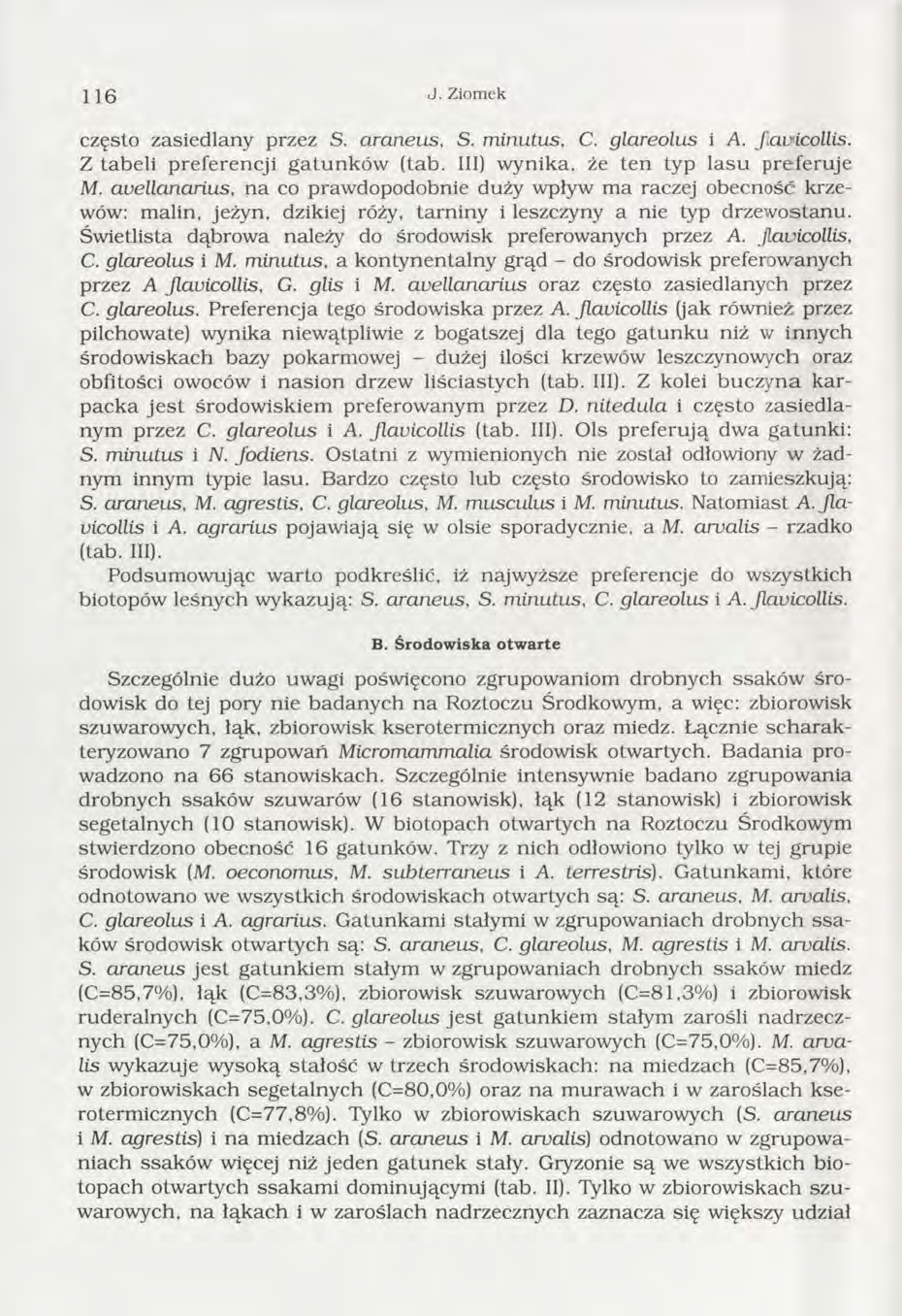116 J. Ziomek często zasiedlany przez S. araneus, S. minutus, C. glareolus i A. f.auicollis. Z tabeli preferencji g atu n k ó w (tab. III) w ynika, że ten typ la su preferuje M.