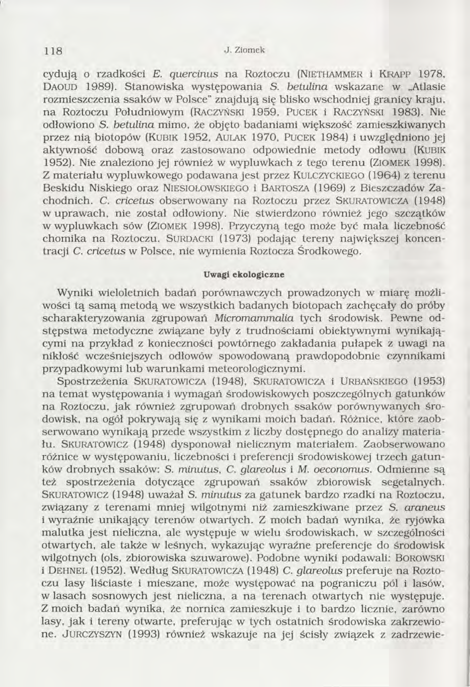 118 J. Ziomek cydują o rzadkości E. quercinus na Roztoczu (Nie t h a m m e r i K r a p p 1978, D a o u d 1989). Stanow iska w ystępowania S.