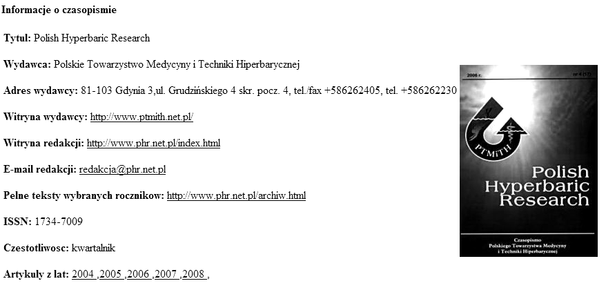 Nr 2 (23) 2008 rok Informacja Redakcji Informujemy, że od czerwca bieżącego roku czasopismo Polish Hyperbaric Research zostało wprowadzone do internetowej bazy danych o zawartości polskich czasopism