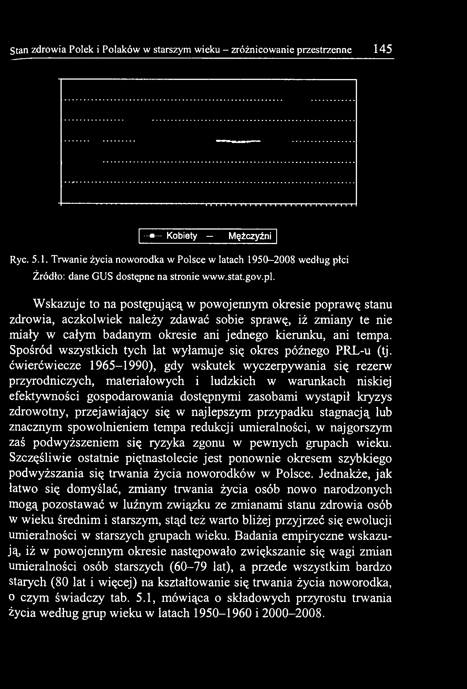 ćwierćwiecze 1965-1990), gdy wskutek wyczerpywania się rezerw przyrodniczych, materiałowych i ludzkich w warunkach niskiej efektywności gospodarowania dostępnymi zasobami wystąpił kryzys zdrowotny,