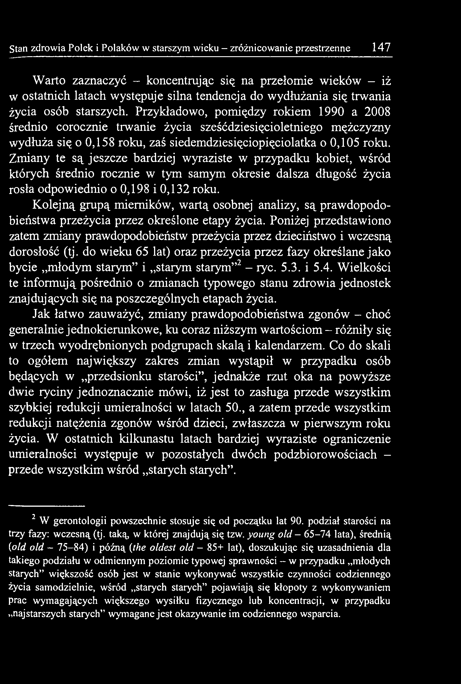 Kolejną grupą mierników, wartą osobnej analizy, są prawdopodobieństwa przeżycia przez określone etapy życia.