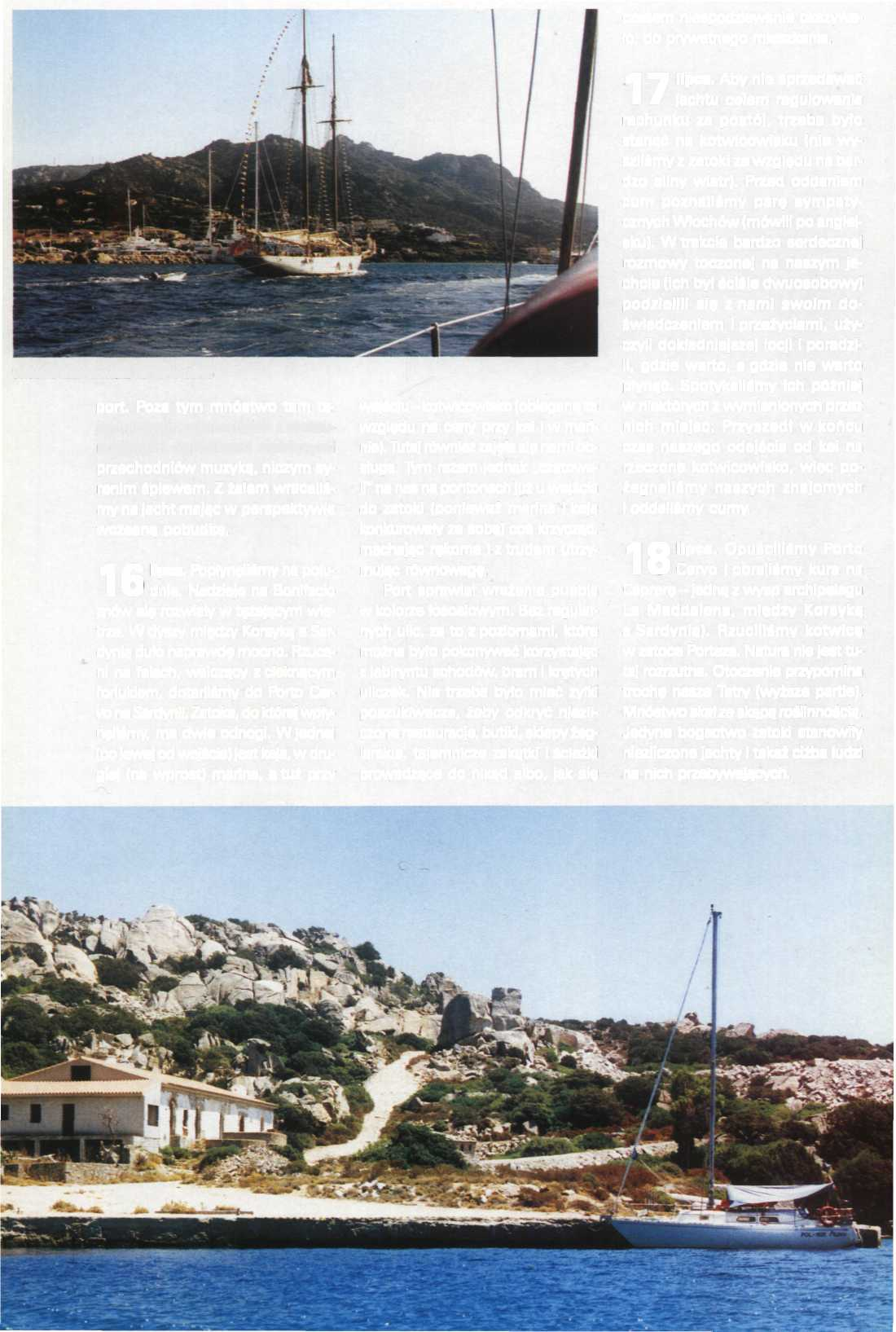Widok z kotwicowiska na Porto Cervo port. Poza tym mnóstwo tam tajemniczych zakamarków z restauracyjnymi ogródkami wabiącymi przechodniów muzyką, niczym syrenim śpiewem.