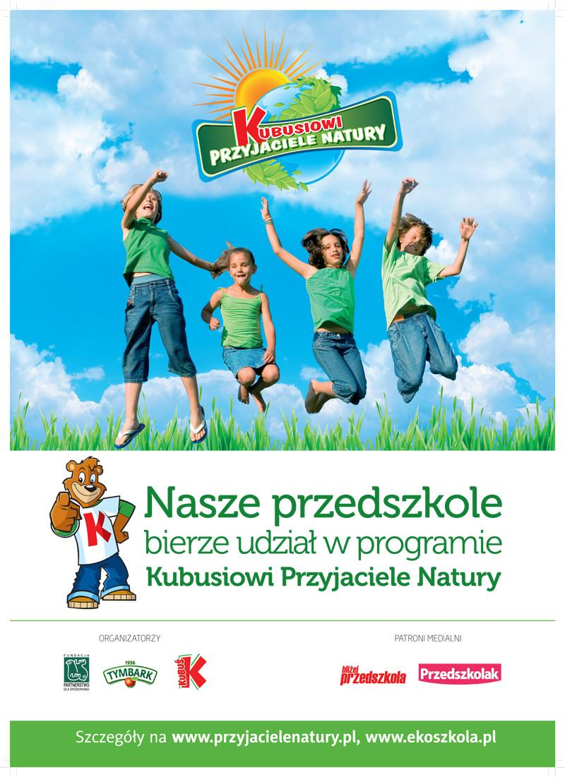 PROGRAM KUBUSIOWI PRZYJACIELE NATURY Nasze przedszkole w roku szkolnym 2011/2012 przystąpiło po raz kolejny do Programu Kubusiowi Przyjaciele Natury.