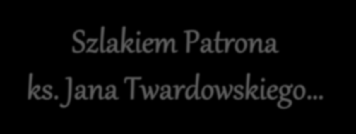 Szlakiem Patrona ks.