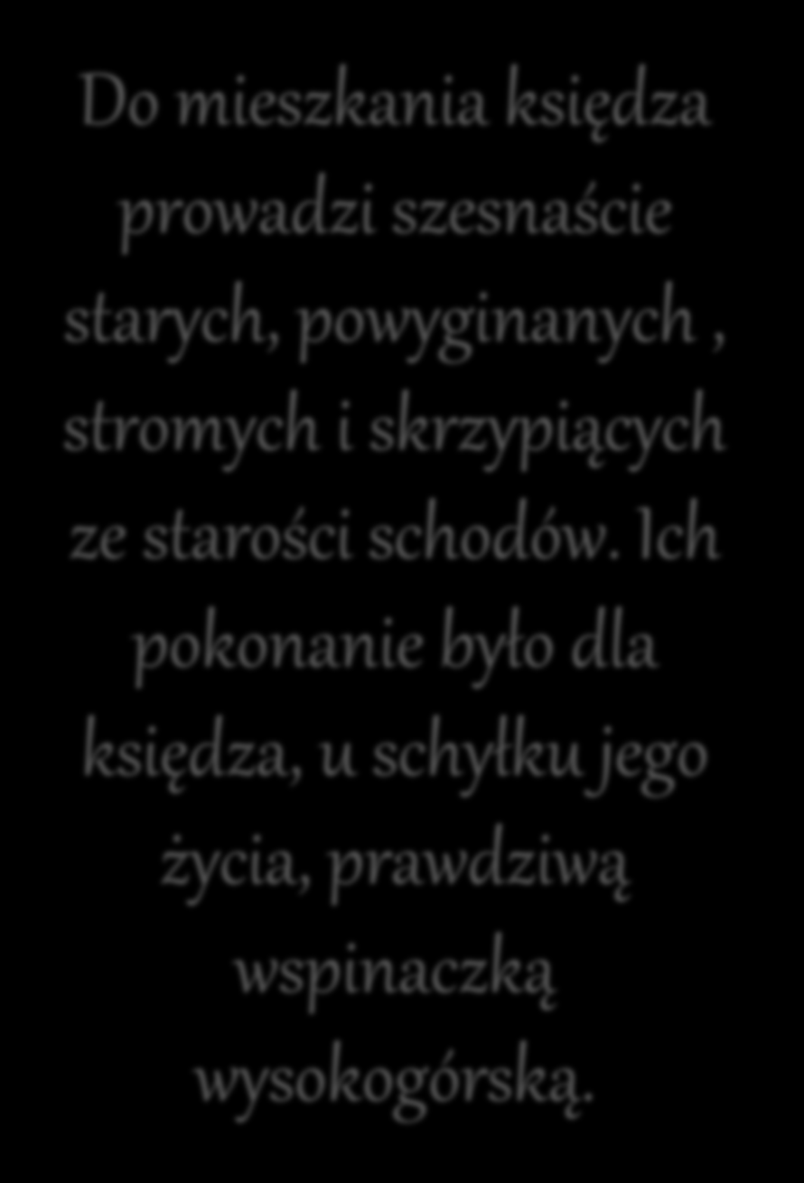 Do mieszkania księdza prowadzi szesnaście