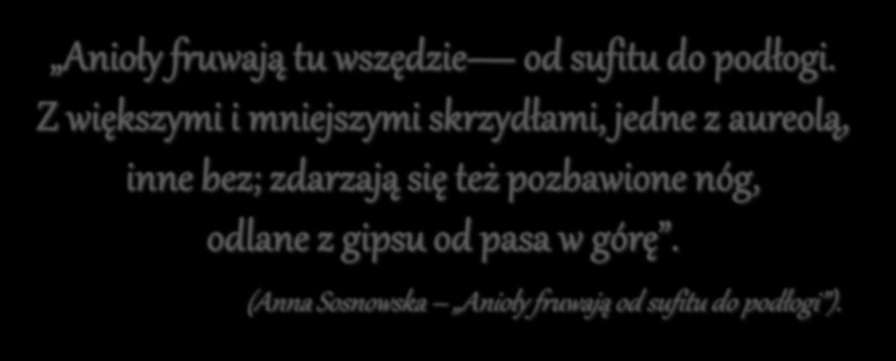 Anioły fruwają tu wszędzie od sufitu do podłogi.
