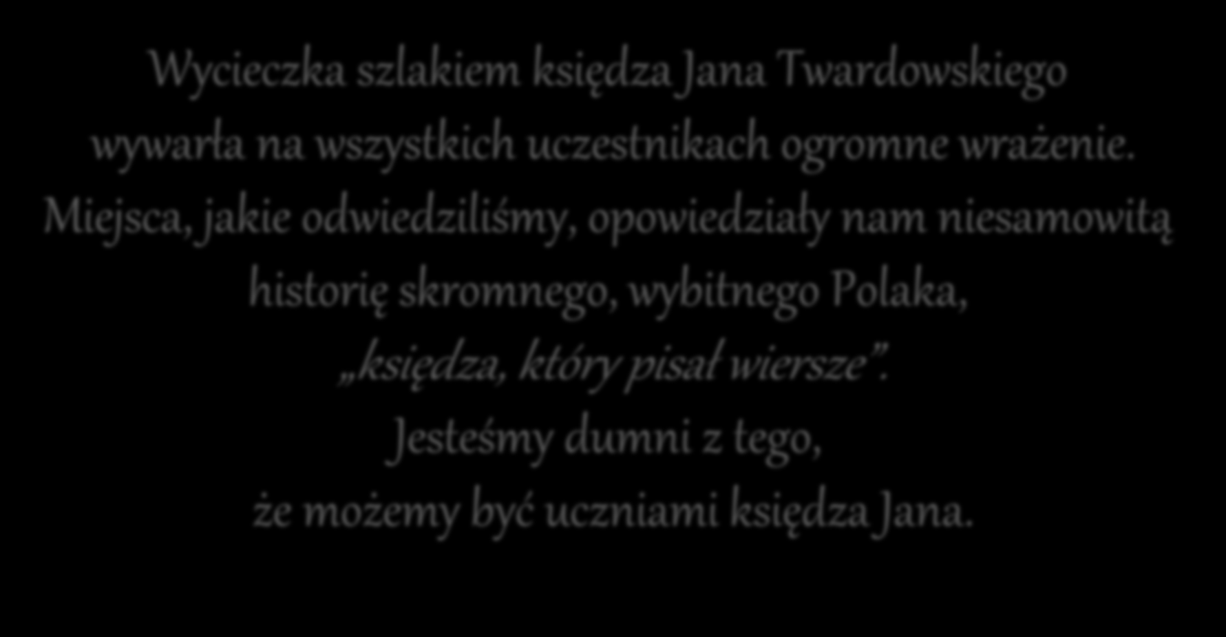 Wycieczka szlakiem księdza Jana Twardowskiego wywarła na wszystkich uczestnikach ogromne wrażenie.
