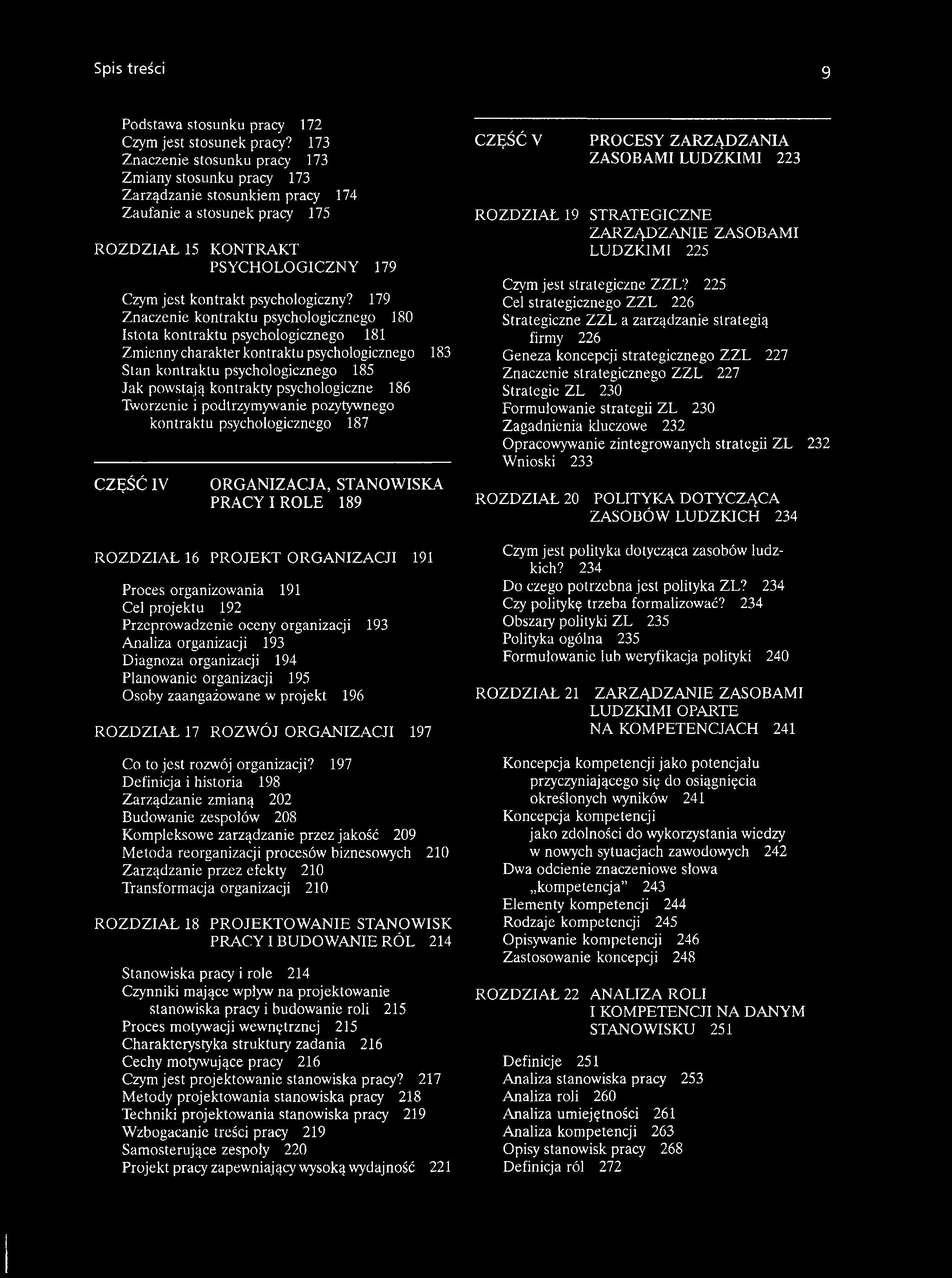 179 Znaczenie kontraktu psychologicznego 180 Istota kontraktu psychologicznego 181 Zmienny charakter kontraktu psychologicznego 183 Stan kontraktu psychologicznego 185 Jak powstają kontrakty