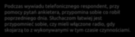 Radio Track kwestionariusz znajomość spontaniczna znajomość wspomagana przypomnienie słuchaczowi nazw wszystkich stacji z jego regionu minimalizacja ryzyka wpływu kampanii reklamowych na wyniki