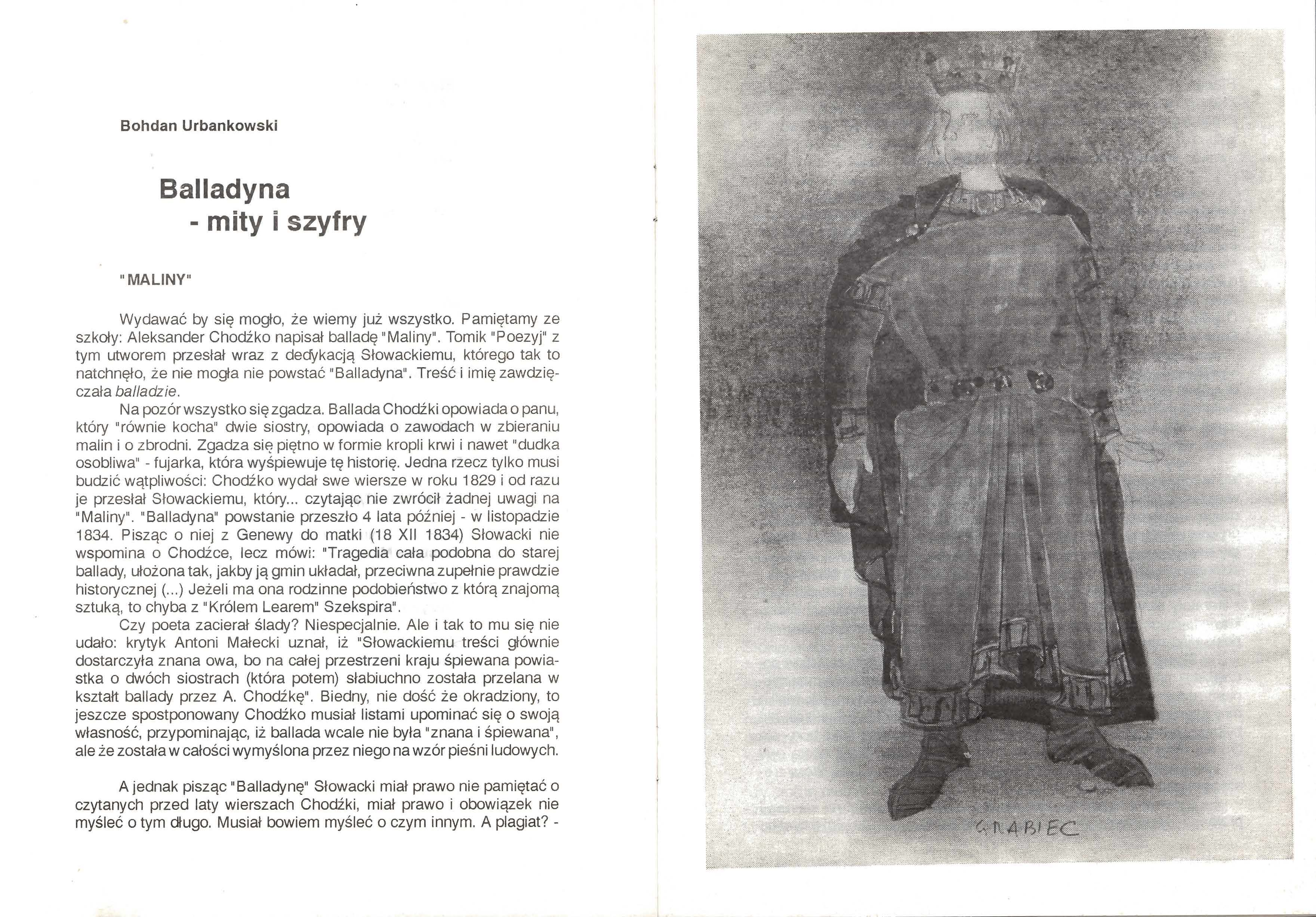 Bohdan Urbankowski Balladyna - mity i szyfry "MALINY" Wydawać by się mogło, że wiemy już wszystko. Pamiętamy ze szkoły: Aleksander Chodźko napisał balladę "Maliny".