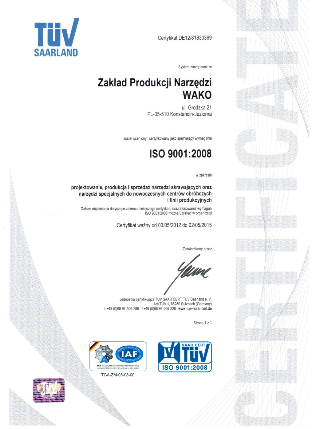System Jakości ISO 9001 wdrożony w 1999r Wdrożony w 1999 roku system jakości jest