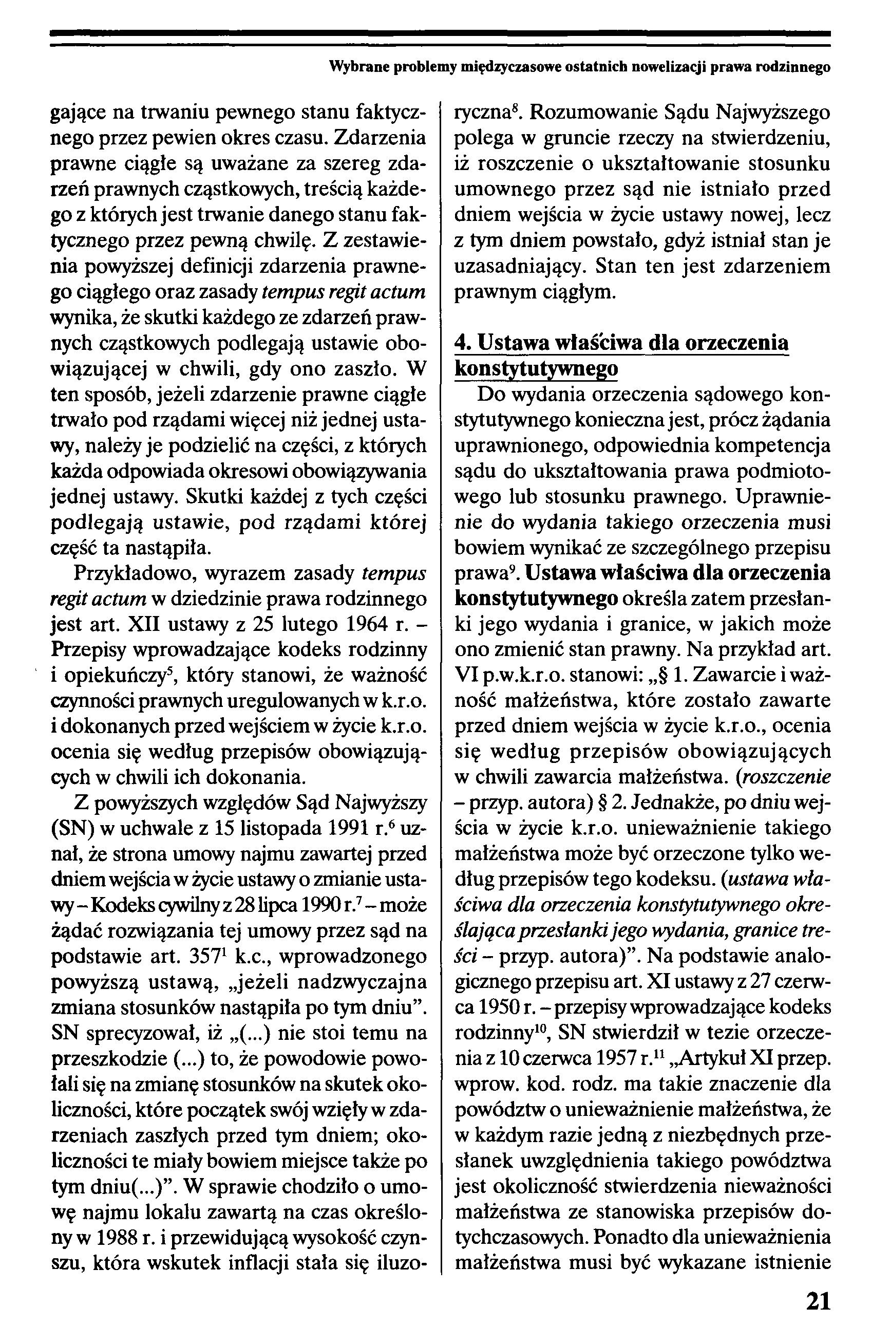 Wybrane problemy międzyczasowe ostatnich nowelizacji prawa rodzinnego gające na trwaniu pewnego stanu faktycznego przez pewien okres czasu.