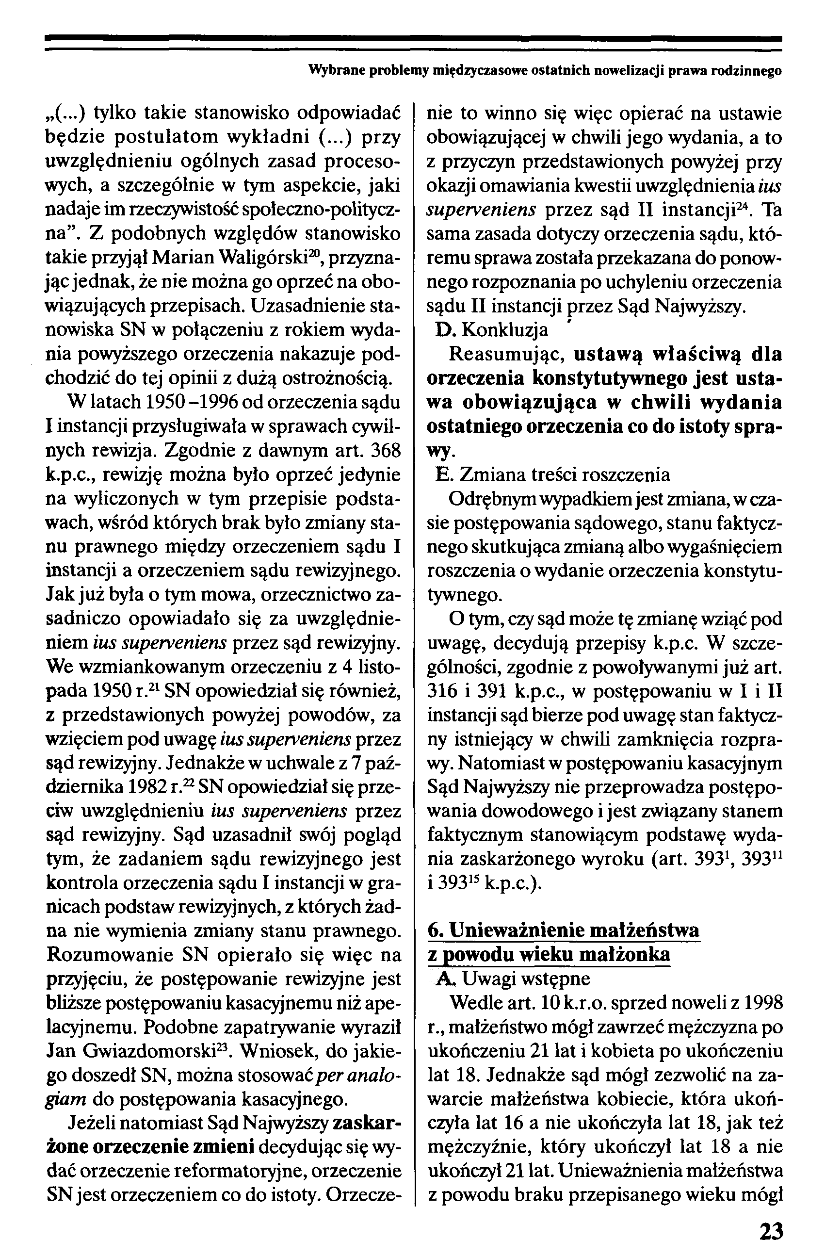 Wybrane problemy międzyczasowe ostatnich nowelizacji prawa rodzinnego (...) tylko takie stanowisko odpowiadać będzie postulatom wykładni (.