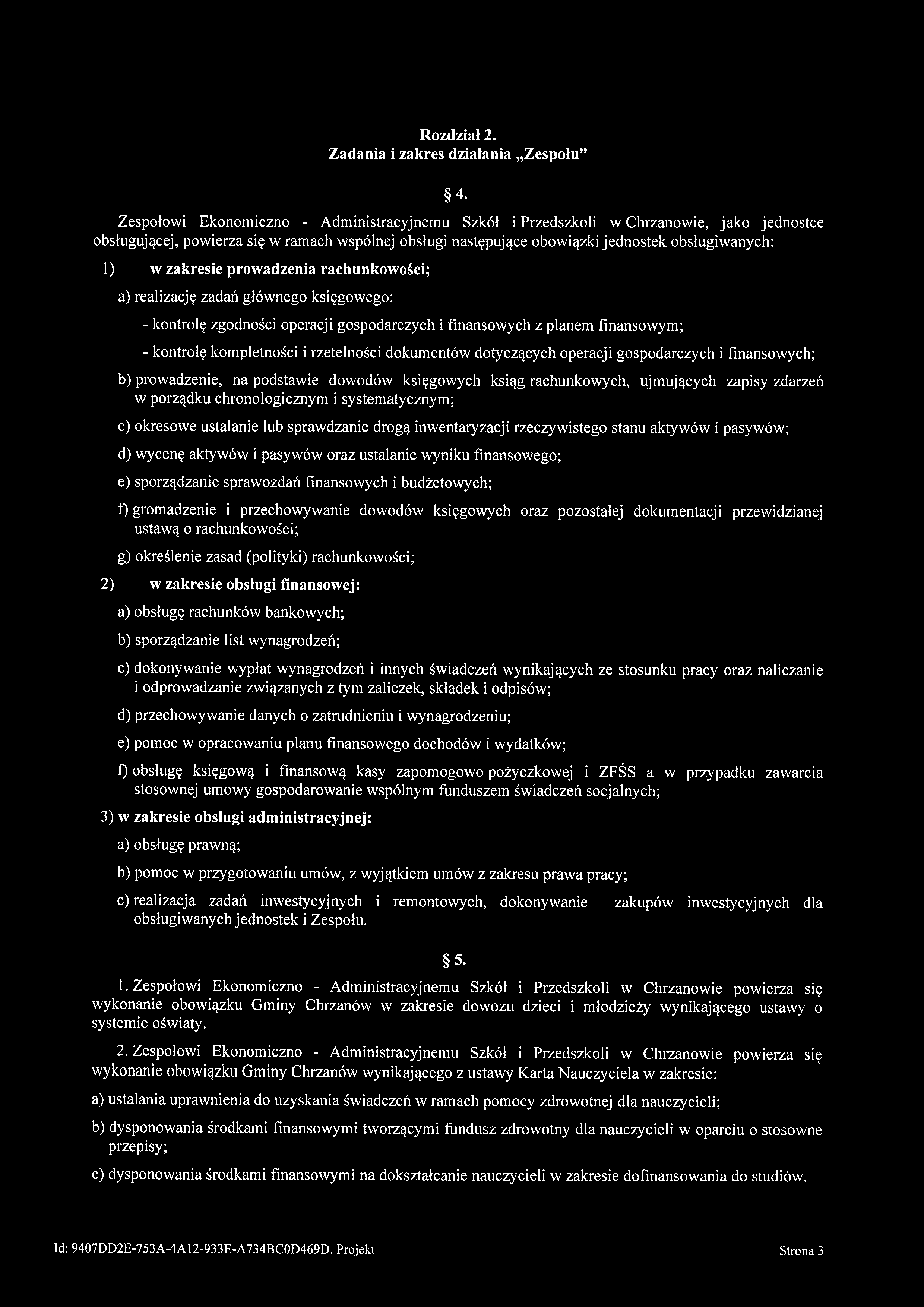 prowadzenia rachunkowości; a) realizację zadań głównego księgowego: - kontrolę zgodności operacji gospodarczych i finansowych z planem finansowym; - kontrolę kompletności i rzetelności dokumentów