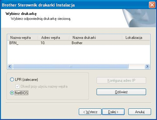 Instalowanie sterownika drukarki Windows Użytkownicy NetBIOS: Wybierz drukarkę i opcję NetBIOS, a następnie kliknij przycisk Dalej.