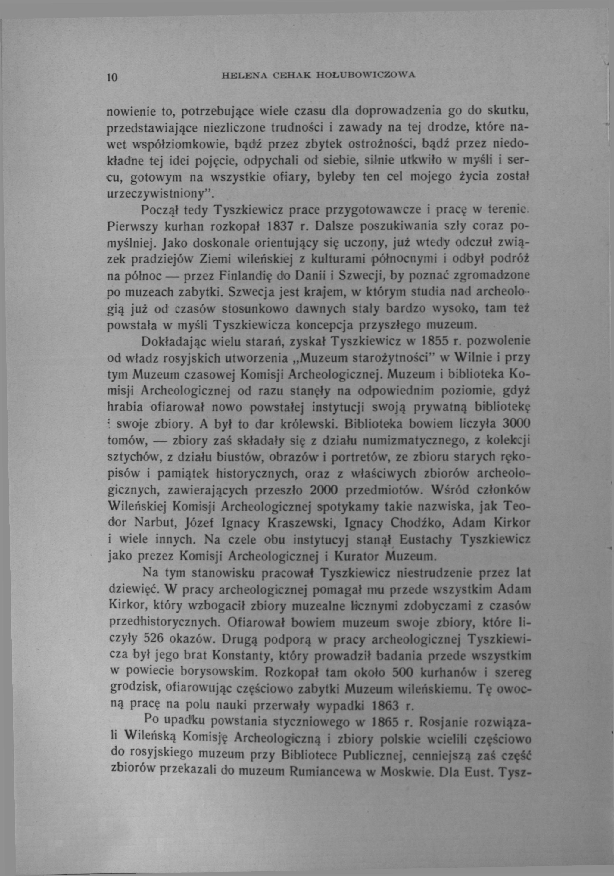 10 HELENA CEHAK HOLUBOWICZOWA nowienie to, potrzebujące wiele czasu dla doprowadzenia go do skutku, przedstawiające niezliczone trudności i zawady na tej drodze, które nawet współziomkowie, bądź