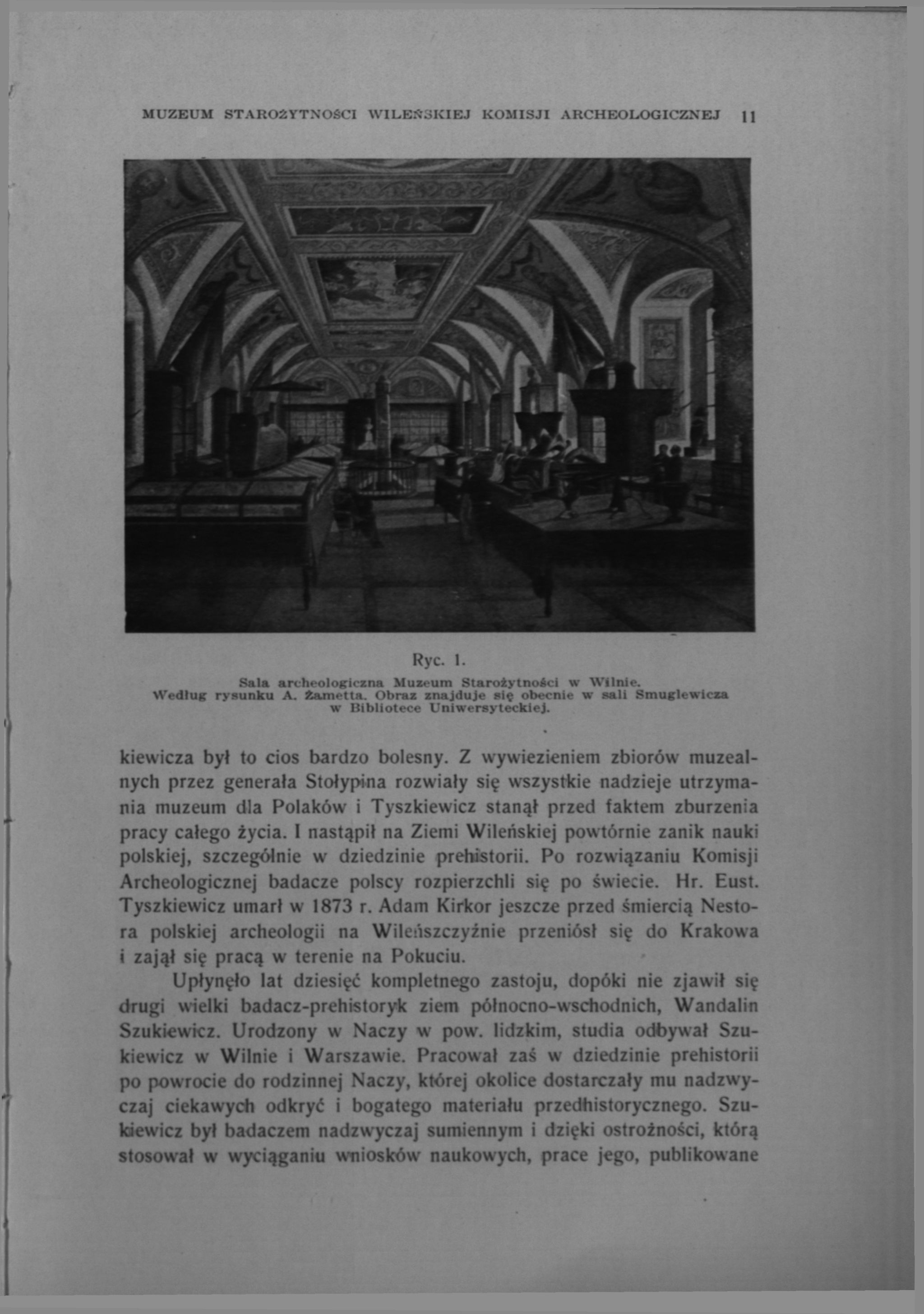 MUZEUM STAROŻYTNOŚCI WILEÄ3KIEJ KOMISJI ARCHEOLOGICZNEJ j Rye. 1. Sala archeologiczna Muzeum Starożytności w Wilnie. Według rysunku A. itametta.