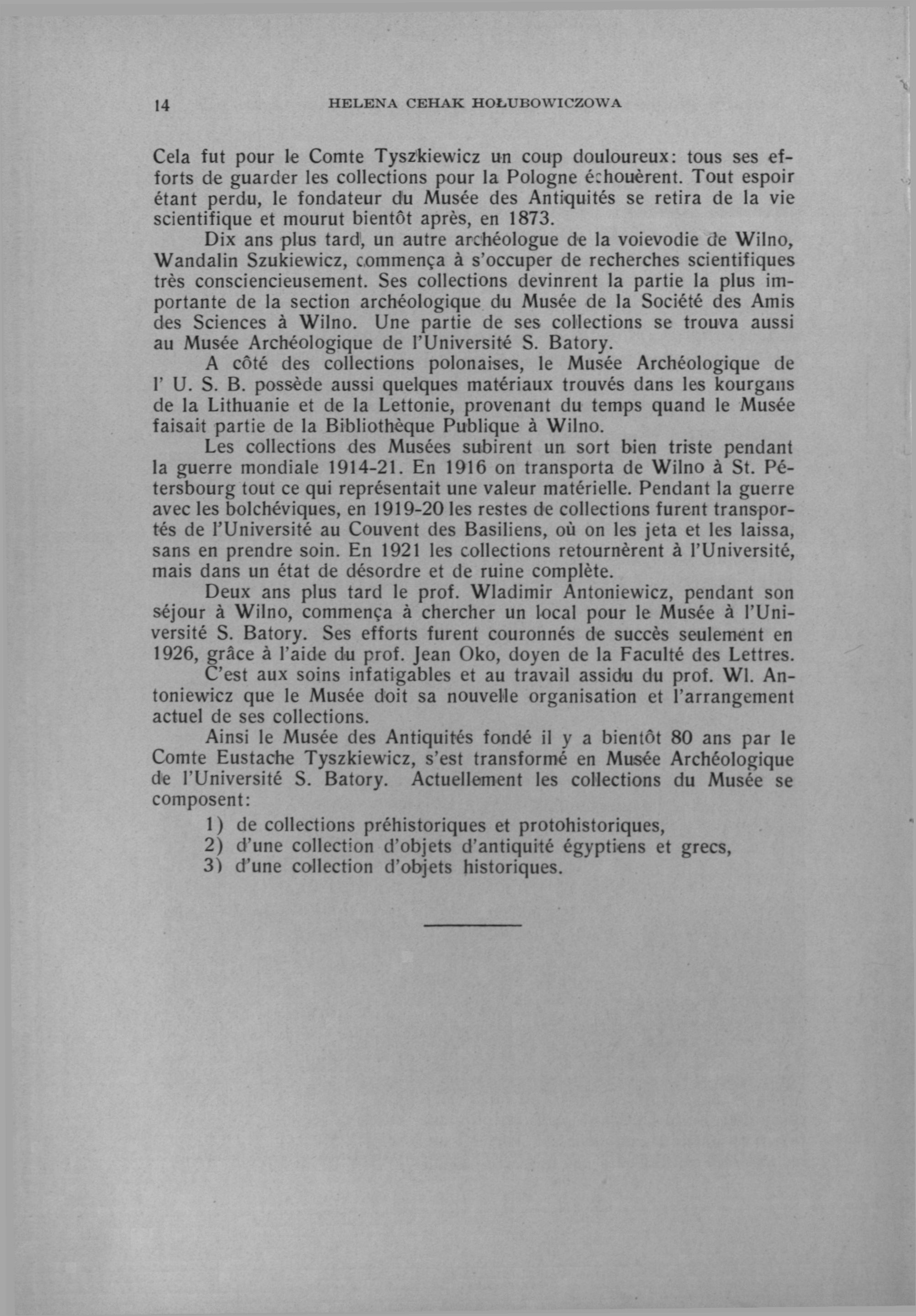 14 HELENA CEHAK HOŁUBOWICZOWA Cela fut pour le Comte Tyszkiewicz un coup douloureux: tous ses efforts de guarder les collections pour la Pologne échouèrent.