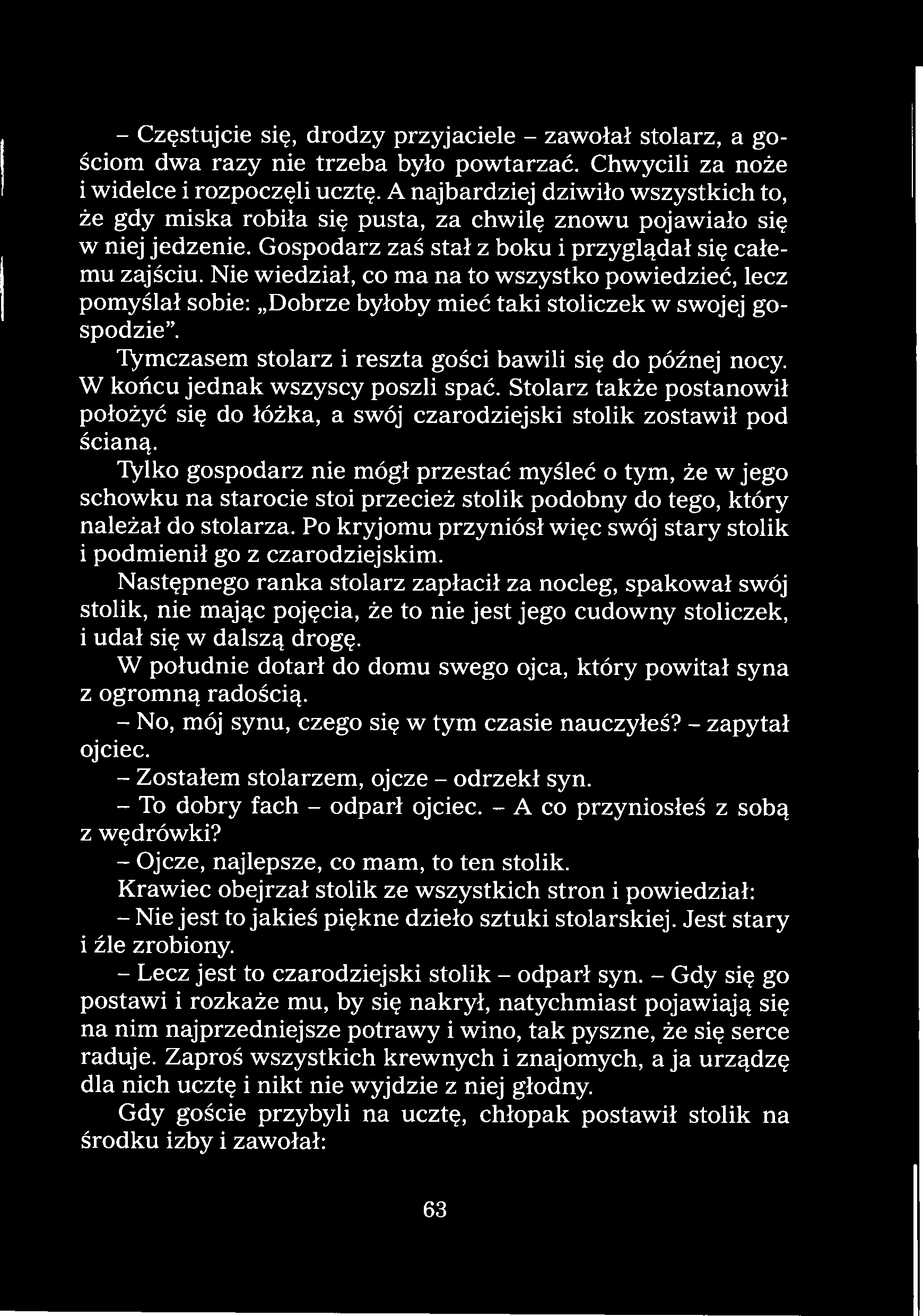 Tylko gospodarz nie mógł przestać myśleć o tym, że w jego schowku na starocie stoi przecież stolik podobny do tego, który należał do stolarza.