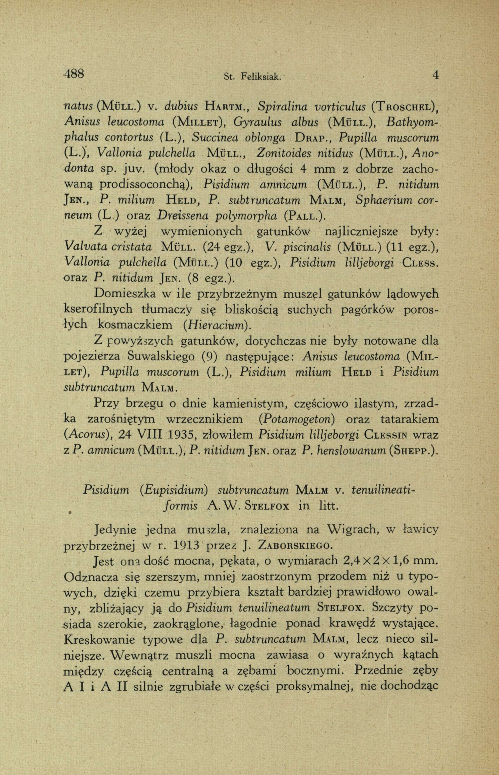 488 St. Feliksiak. 4 natus (M üll.) v. dubius H artm., Spiralina vorticulus ( T roschel), Anisus leucostoma (M illet), Gyraulus albus (M üll.), Bathyomphalus contortus (L.), Succinea oblonga D rap.