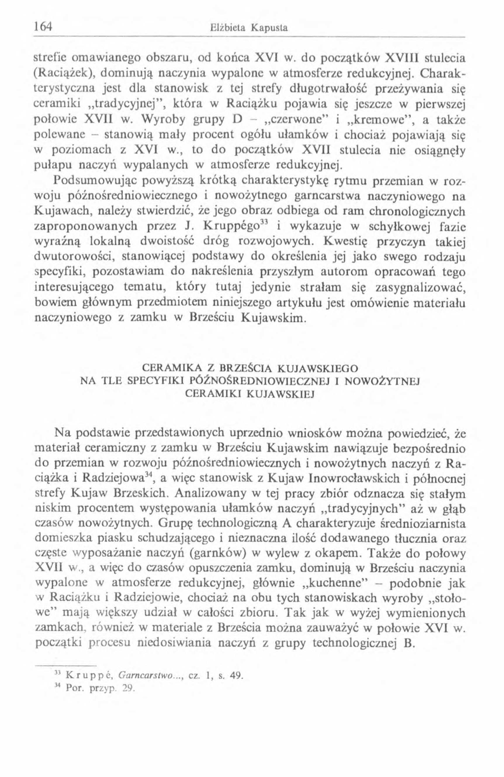 strefie om awianego obszaru, od końca XVI w. do początków X V III stulecia (R aciążek), dom inują naczynia w ypalone w atm osferze redukcyjnej.
