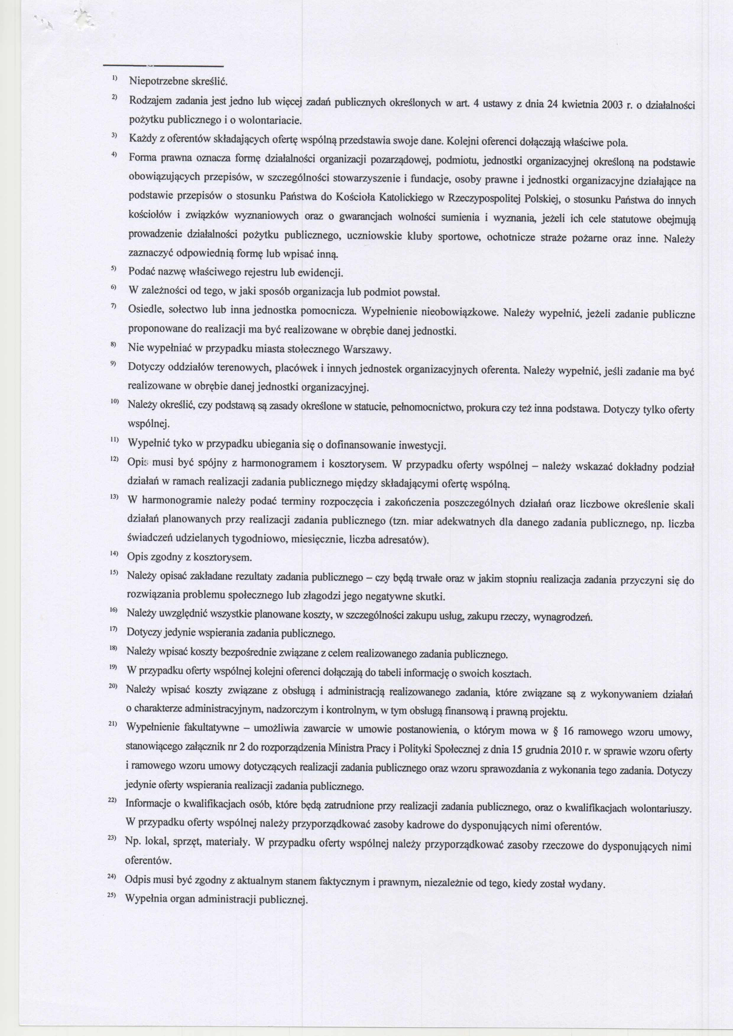 0 Niepotrebne skreślić. 2) Rodajem adania jest jedno lub więcej adań publicnych określonych w art. 4 ustawy dnia 24 kwietnia 2003 r. o diałalności pożytku publicnego i o wolontariacie.