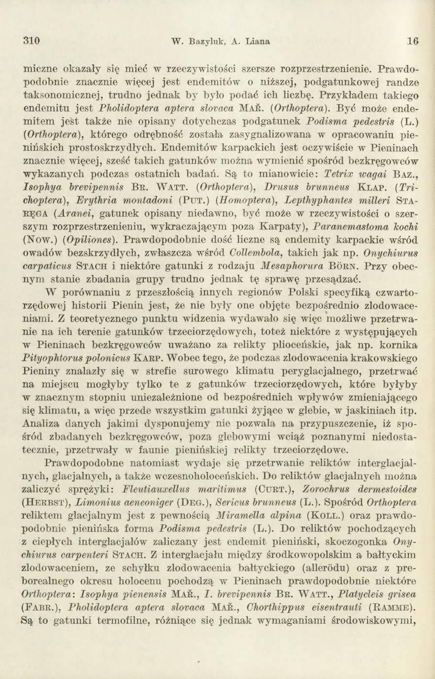 310 W. Bazyluk, A. L iana 1 6 m iczne okazały się mieć w rzeczyw istości szersze rozprzestrzenienie.