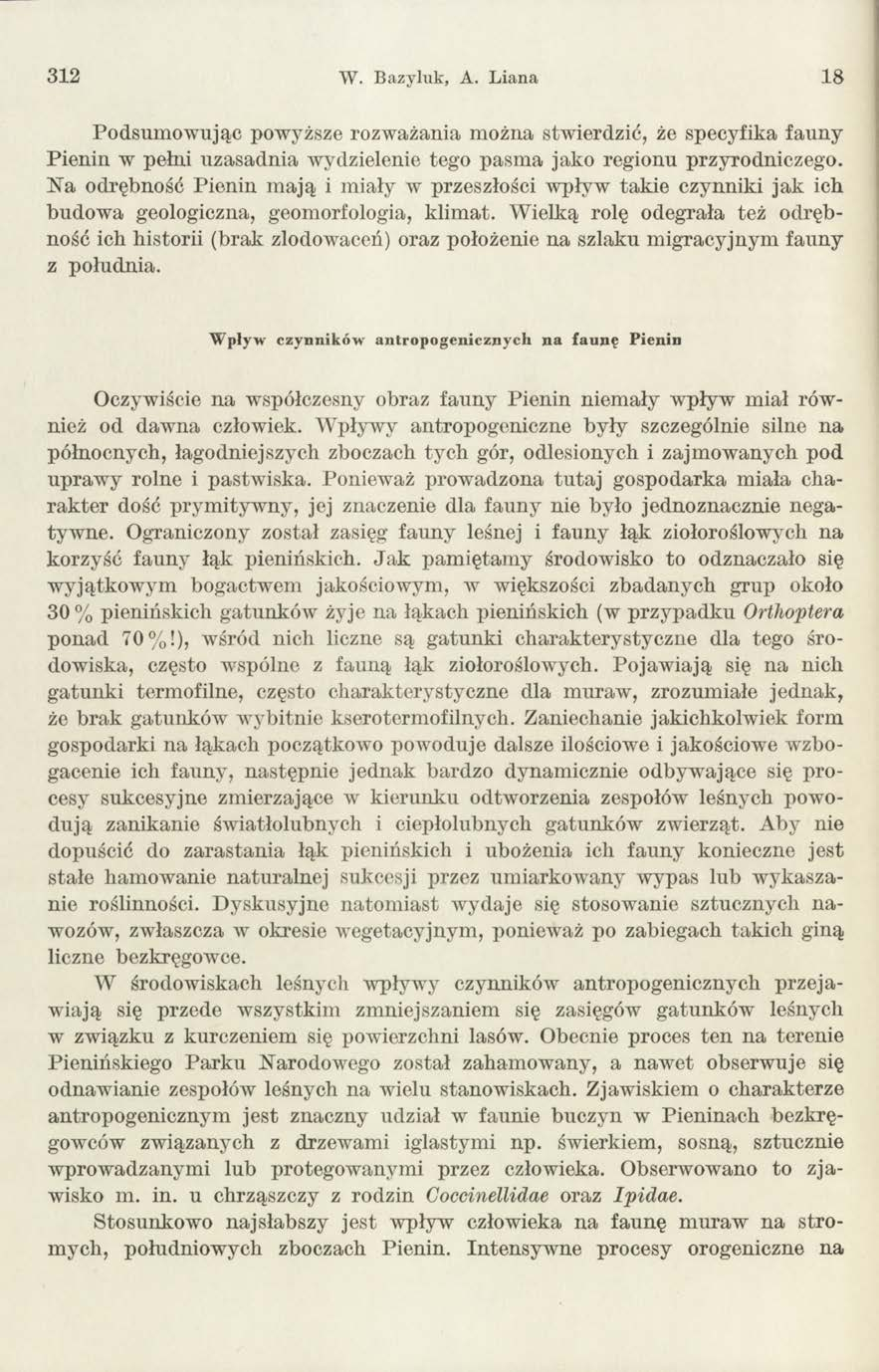 312 W. B azyluk, A. Liana 1 8 Podsum ow ując powyższe rozw ażania m ożna stwierdzić, że specyfika fauny Pienin w pełni uzasadnia wydzielenie tego pasm a jako regionu przyrodniczego.