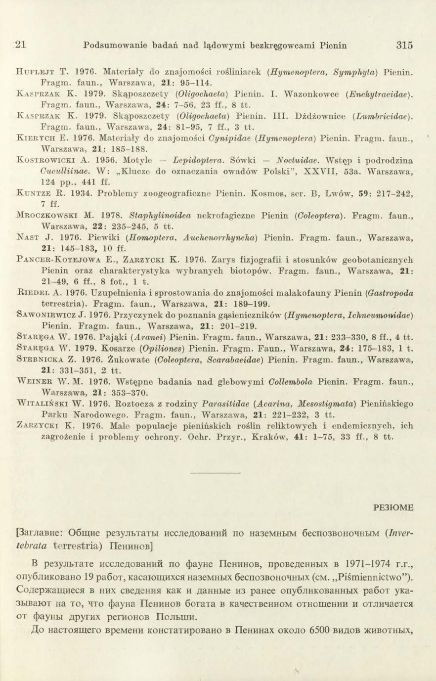 21 Podsum ow anie badań nad lądow ym i bezkręgow cam i P ienin 315 I I u f l e j t T. 1976. M ateriały do znajom ości rośliniarek (Hymenoptera, Sym phyta) Pienin. F ragm. fau n.