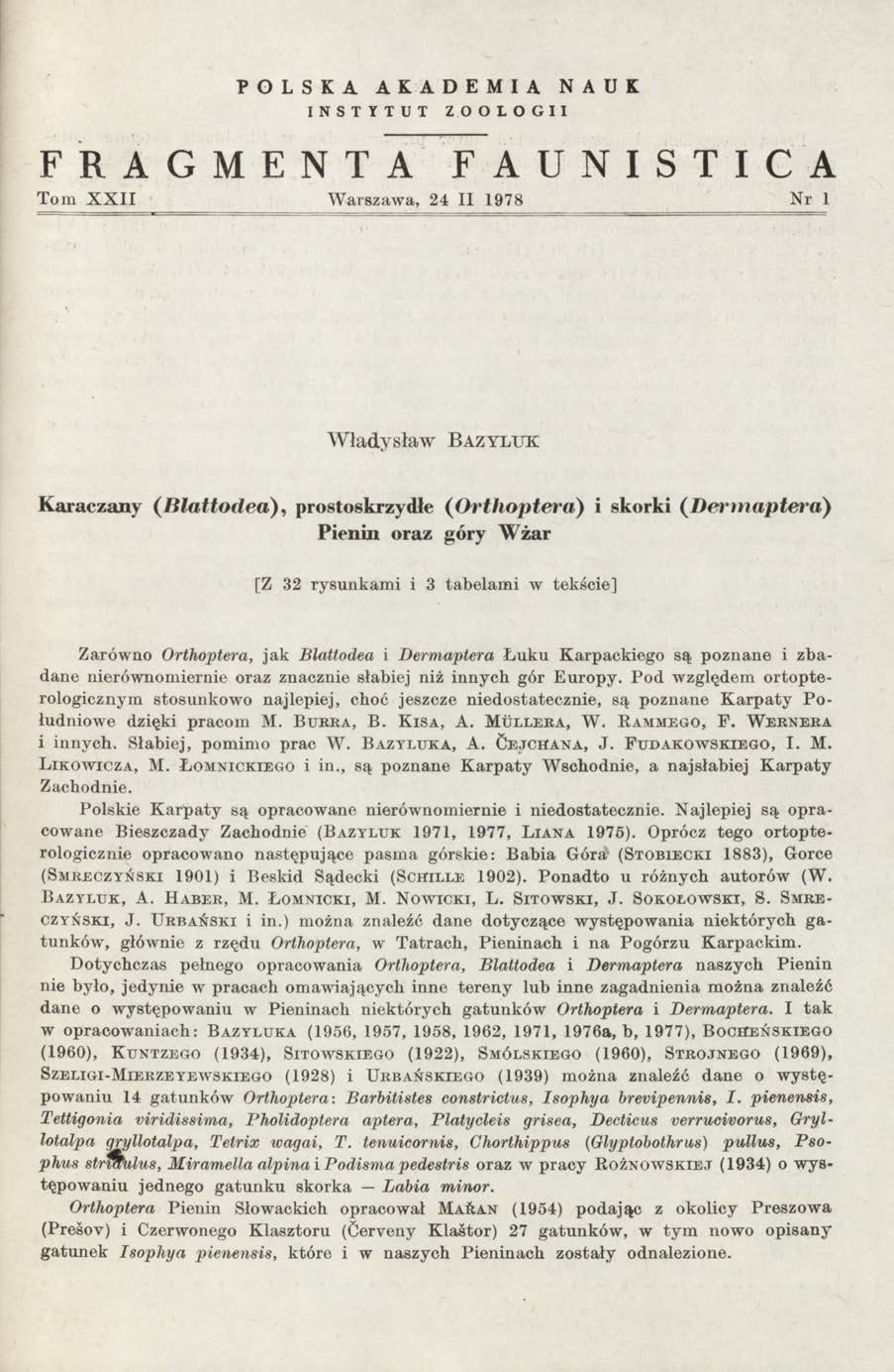 POLSKA AKADEMIA NAUK INSTYTUT ZOOLOGII FRAGMENTA FAUNISTICA Torn X X II Warszawa, 24 II 1978 Nr 1 W ładysław B a z y l u k Karaczany ( B la tło d ea ), prostoskrzydłe ( O rthoptera) i skorki ( D erm