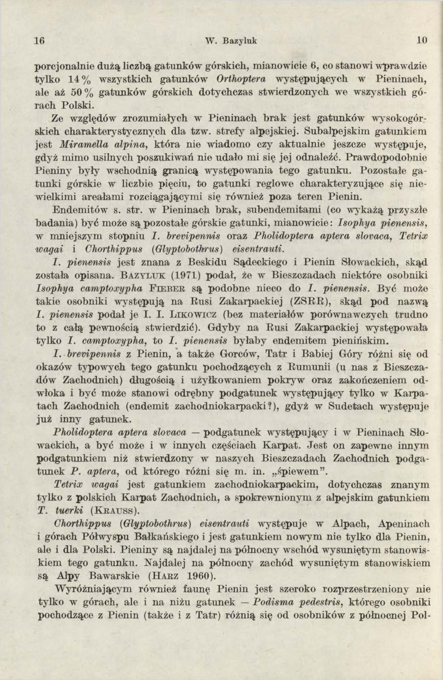 16 W. Bazy luk 10 porcjonalnie dużą liczbą gatunków górskich, mianowicie 6, co stanowi wprawdzie tylko 14% wszystkich gatunków Orthoptera w ystępujących w Pieninach, ale aż 50% gatunków górskich
