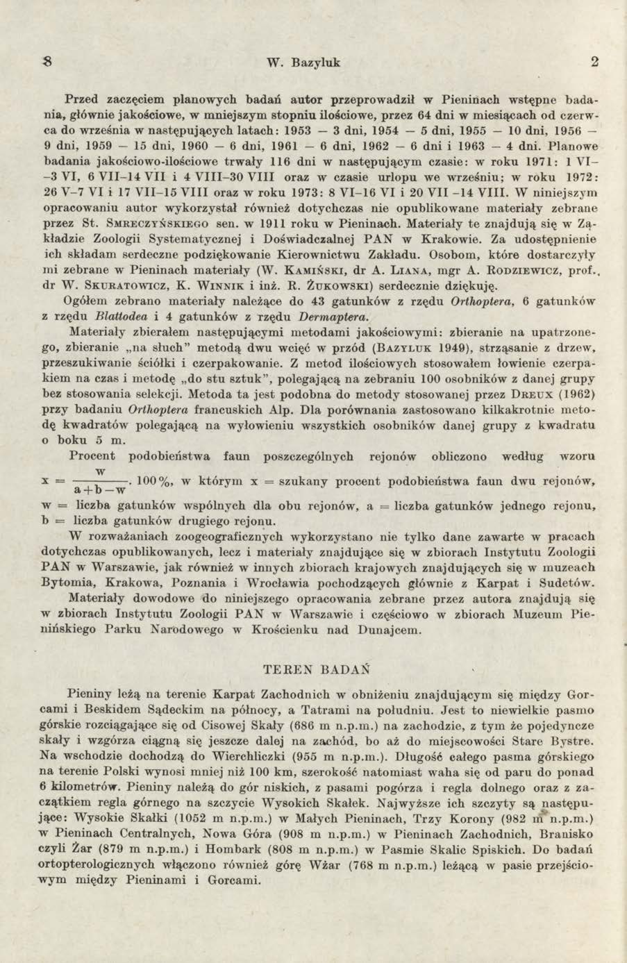 $ W. Bazyluk 2 Przed zaczęciem planowych badań autor przeprowadził w Pieninach wstępne badania, głównie jakościowe, w mniejszym stopniu ilościowe, przez 64 dni w miesiącach od czerwca do września w