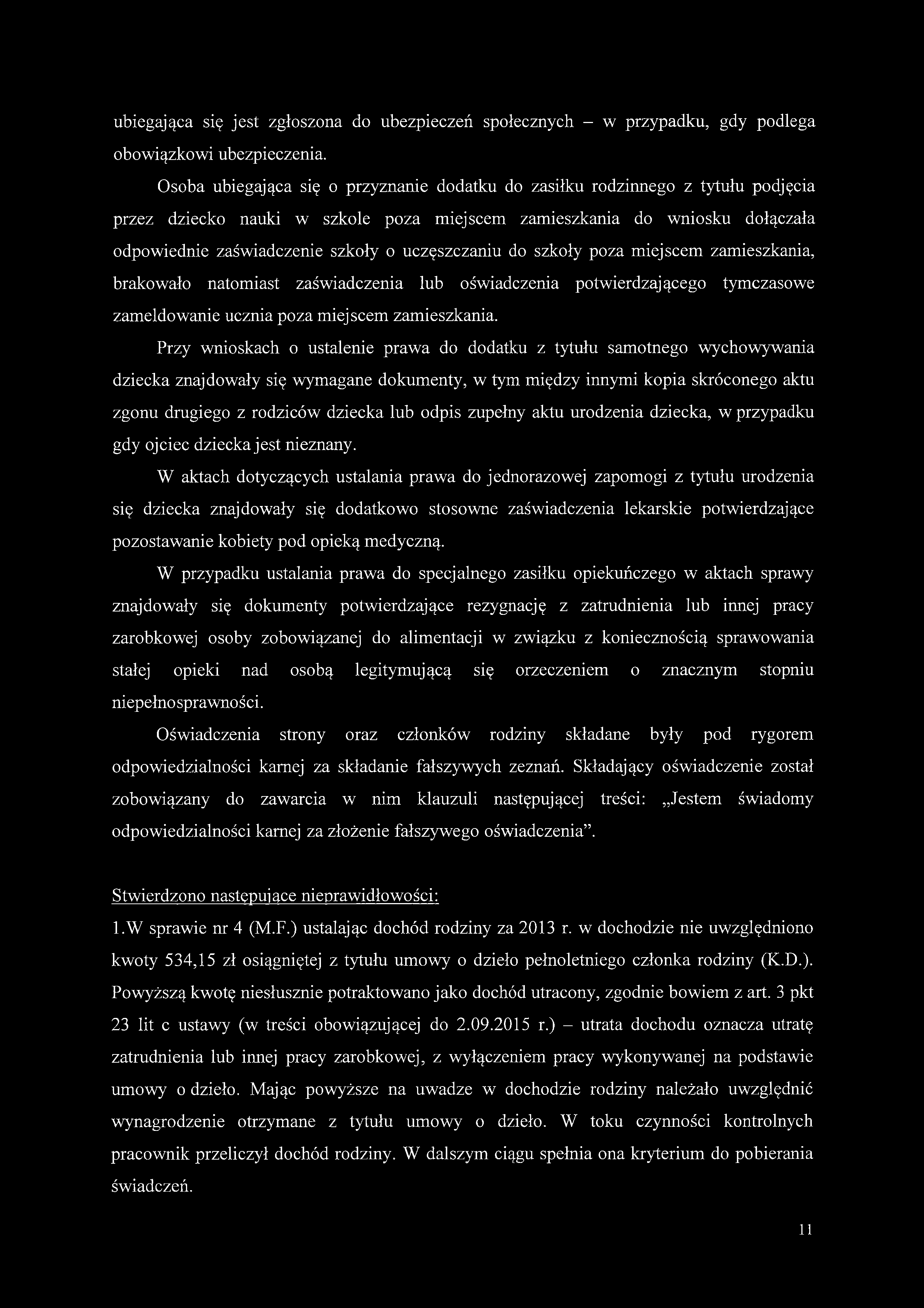 uczęszczaniu do szkoły poza miejscem zamieszkania, brakowało natomiast zaświadczenia lub oświadczenia potwierdzającego tymczasowe zameldowanie ucznia poza miejscem zamieszkania.